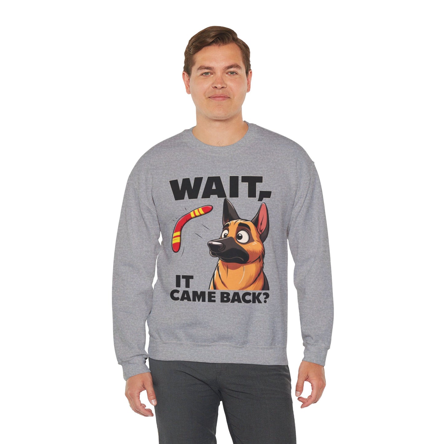 Wait. It Came Back? Sweatshirt (10 colors) (German Shepherd)