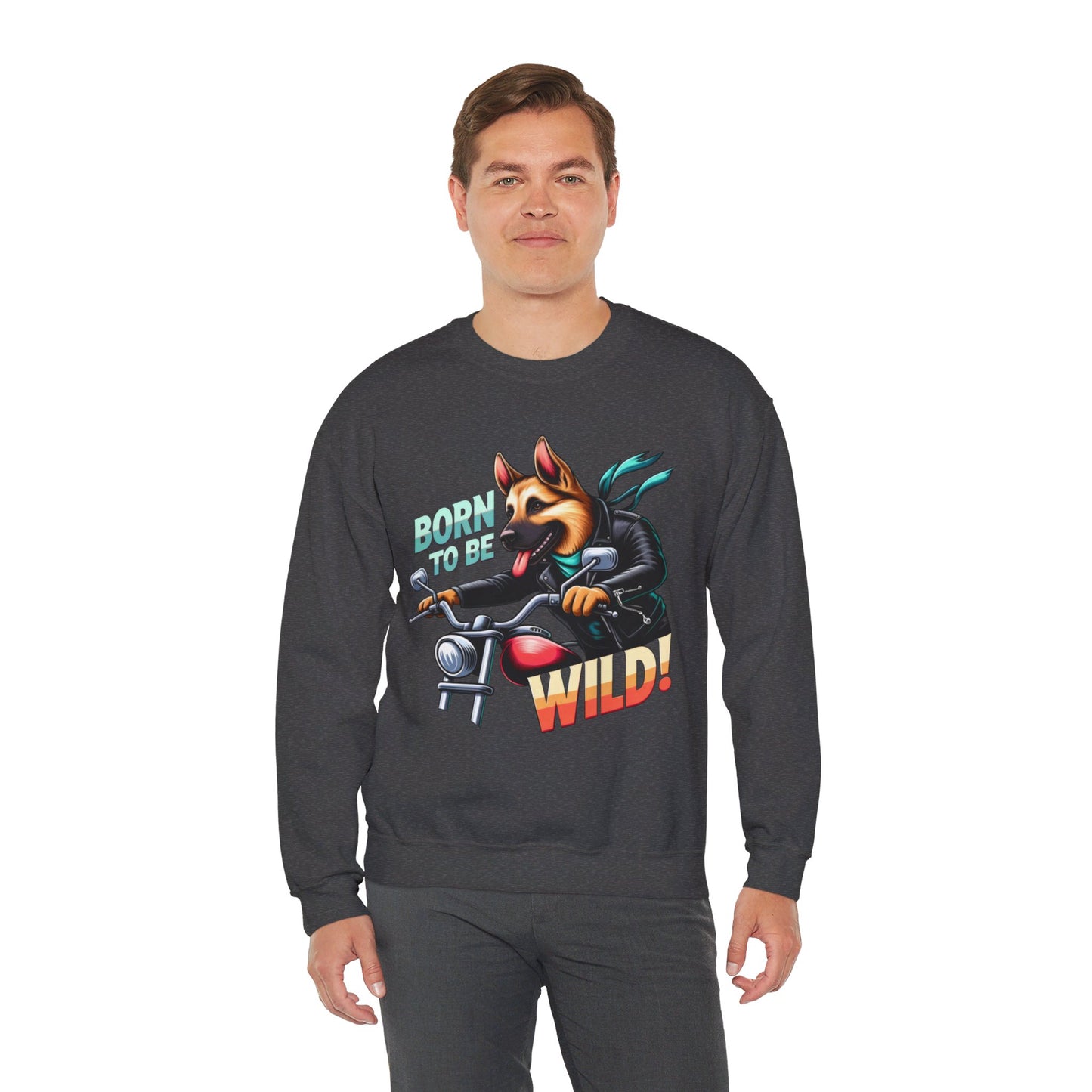 Born to Be Wild Sweatshirt (10 colors) (German Shepherd)