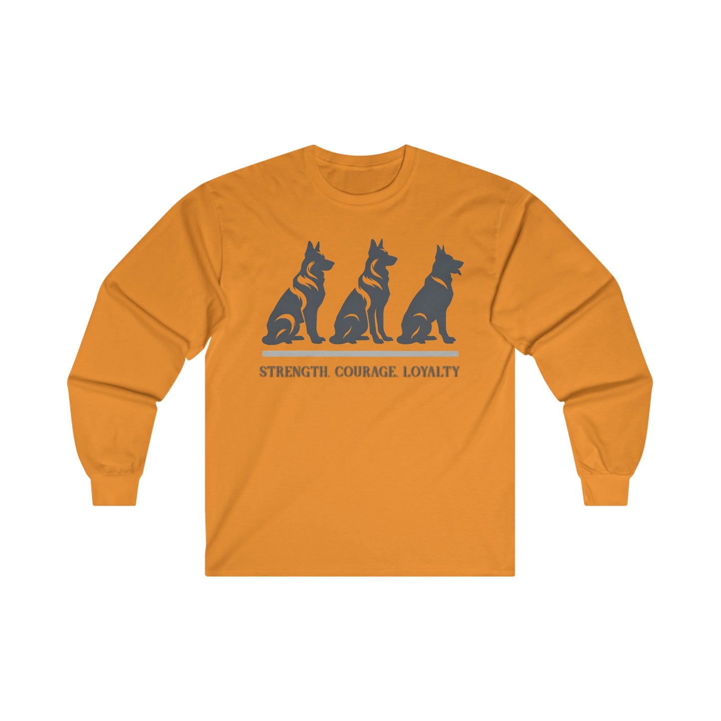 Strength, Courage, Loyalty Long Sleeve Shirt (20 colors) (German Shepherd)