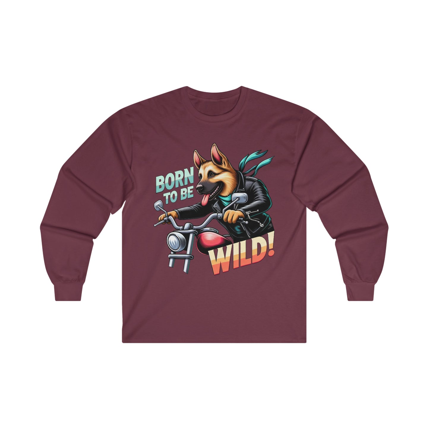 Born to Be Wild Long Sleeve Shirt (20 colors) (German Shepherd)