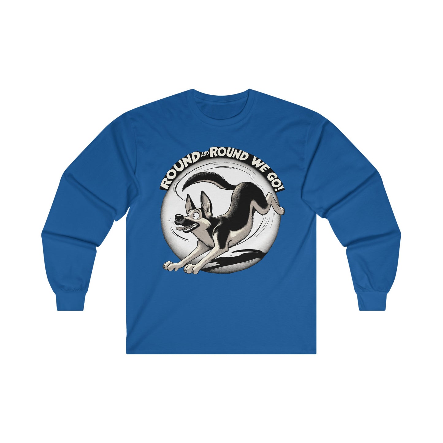 Round and Round We go! Long Sleeve Shirt (20 colors) (German Shepherd)