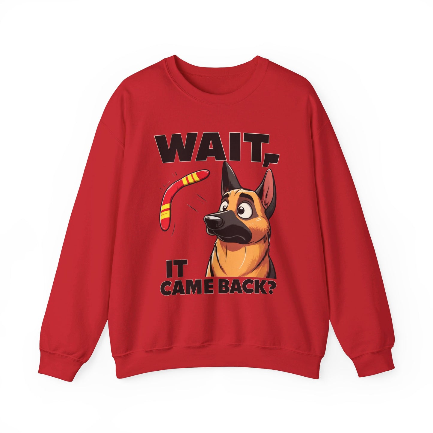 Wait.  It Came Back? Sweatshirt (10 colors) (German Shepherd)