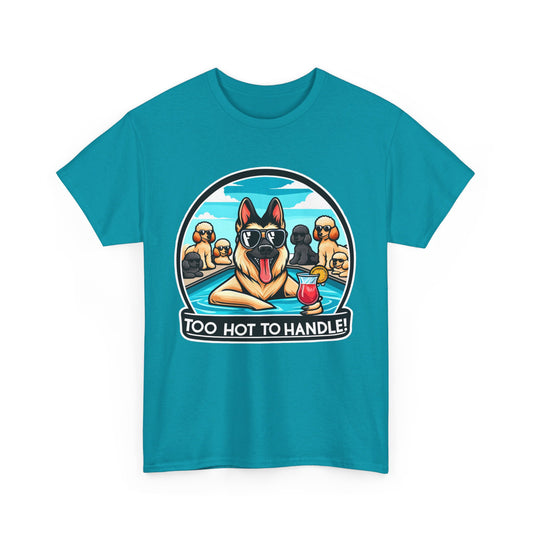 Too Hot To Handle T-Shirt (13 colors) (German Shepherd)