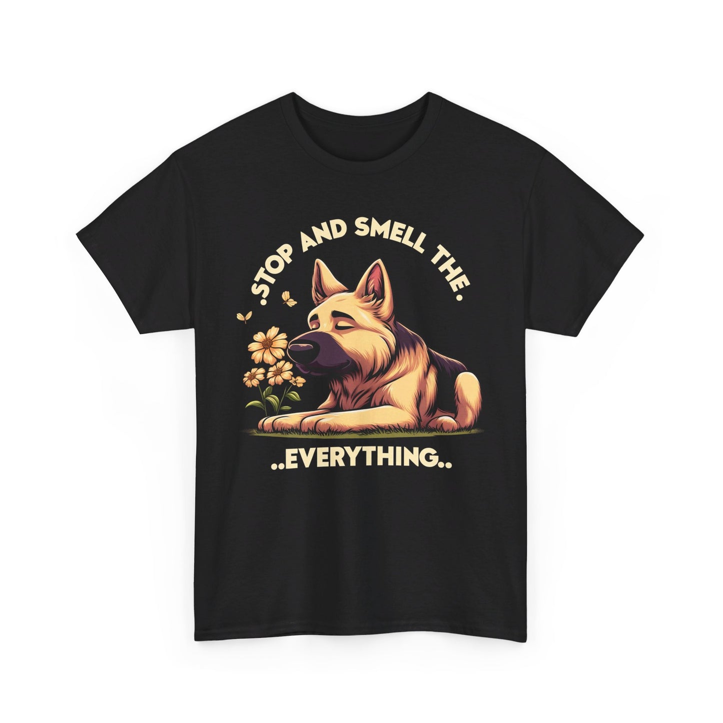 Stop and Smell the Everything T-Shirt (13 colors) (German Shepherd)