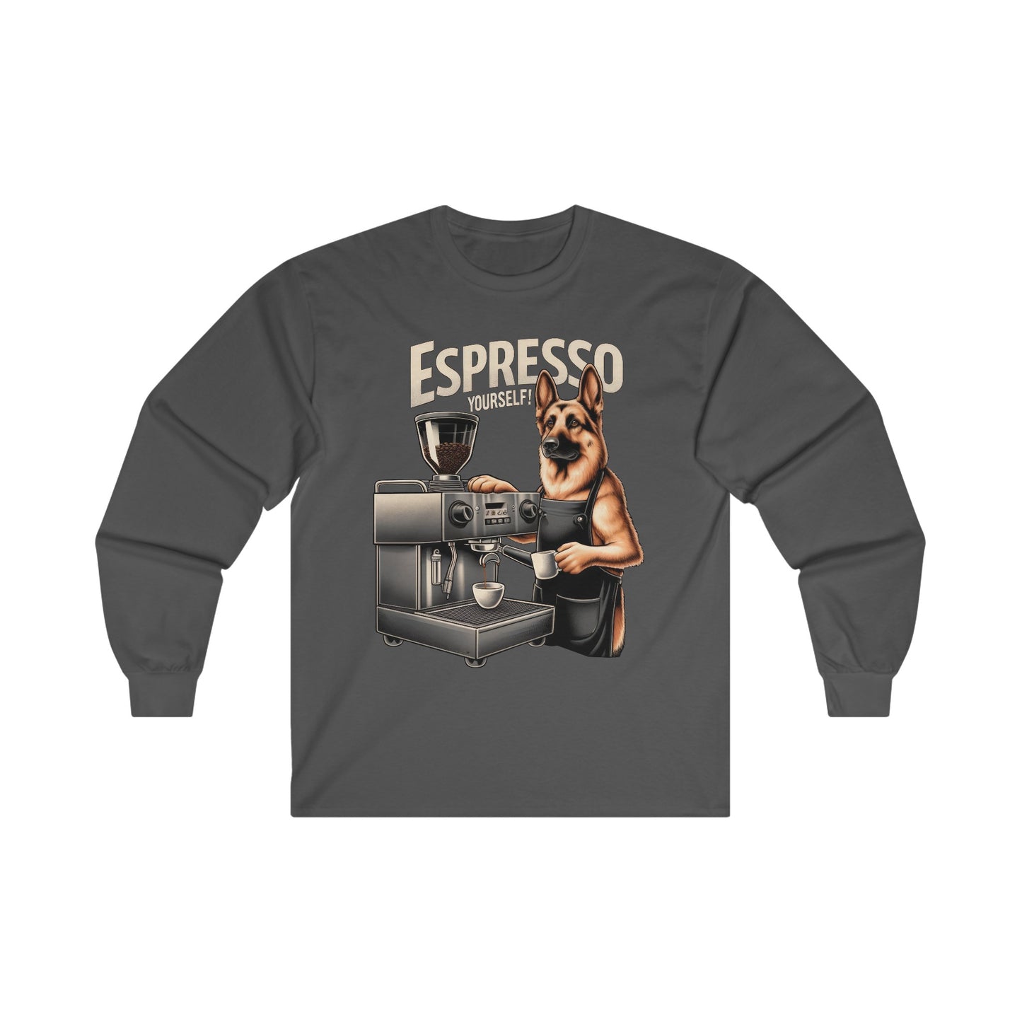 Espresso Yourself Long Sleeve Shirt (20 colors) (German Shepherd)