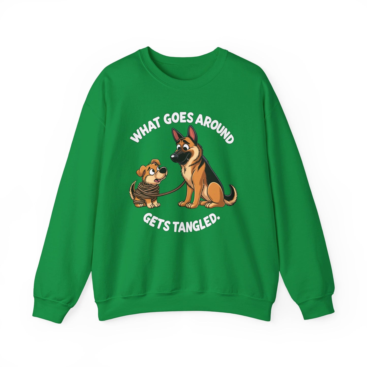 What goes Around Gets Tangled Sweatshirt (10 colors) (German Shepherd)