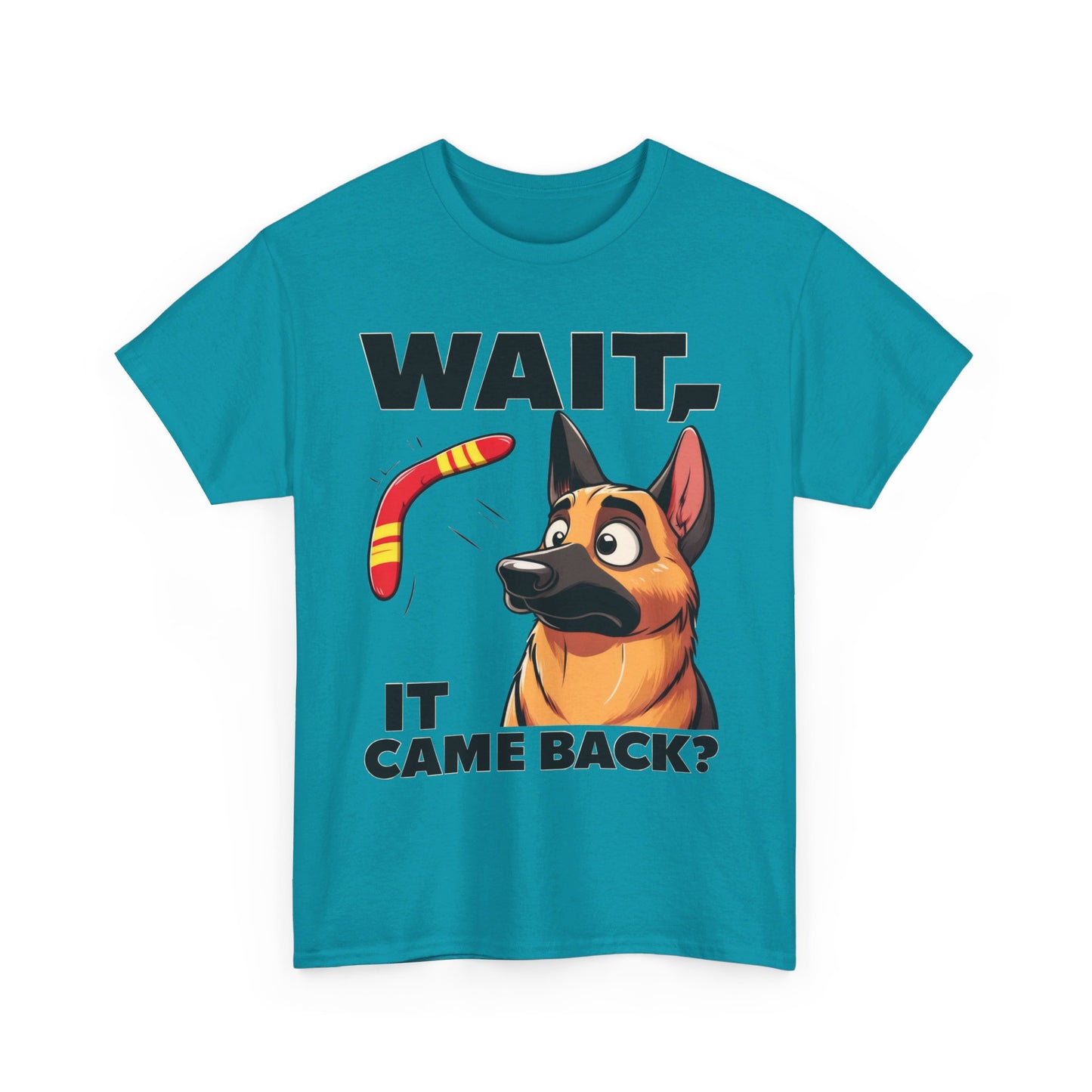 Wait.  It Came Back? T-Shirt (13 colors) (German Shepherd)