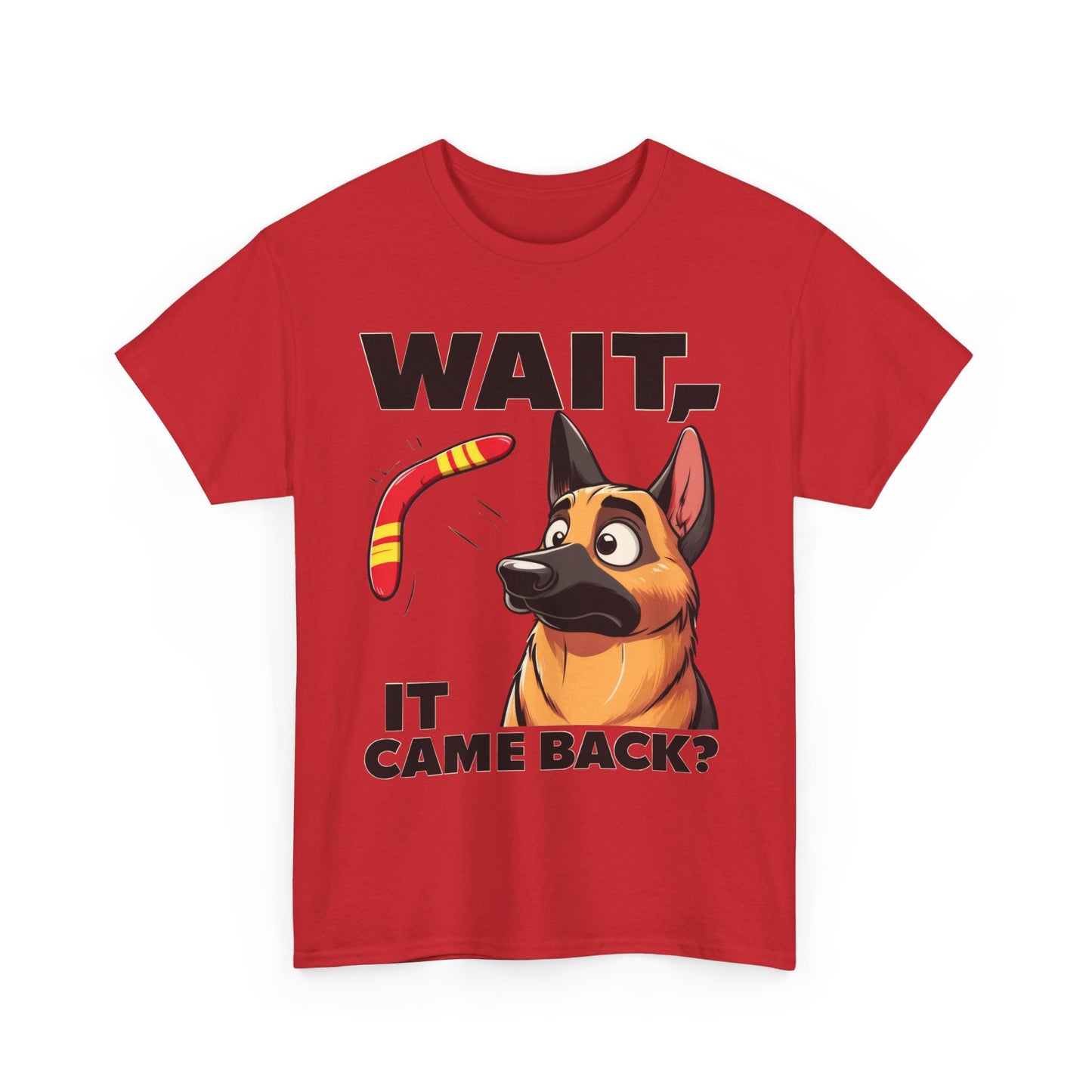 Wait.  It Came Back? T-Shirt (13 colors) (German Shepherd)