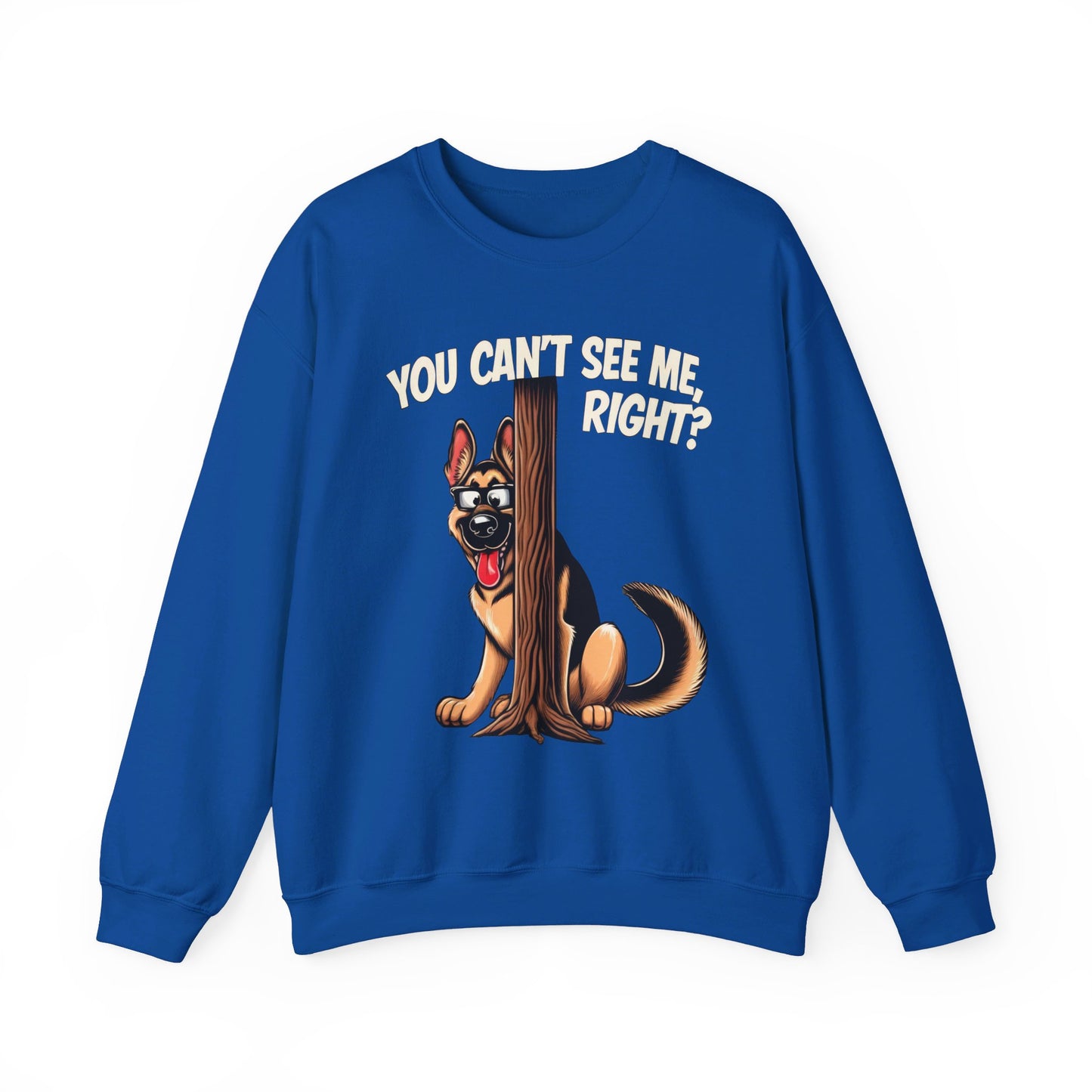 You Can't See Me.  Right? Sweatshirt (10 colors) (German Shepherd)