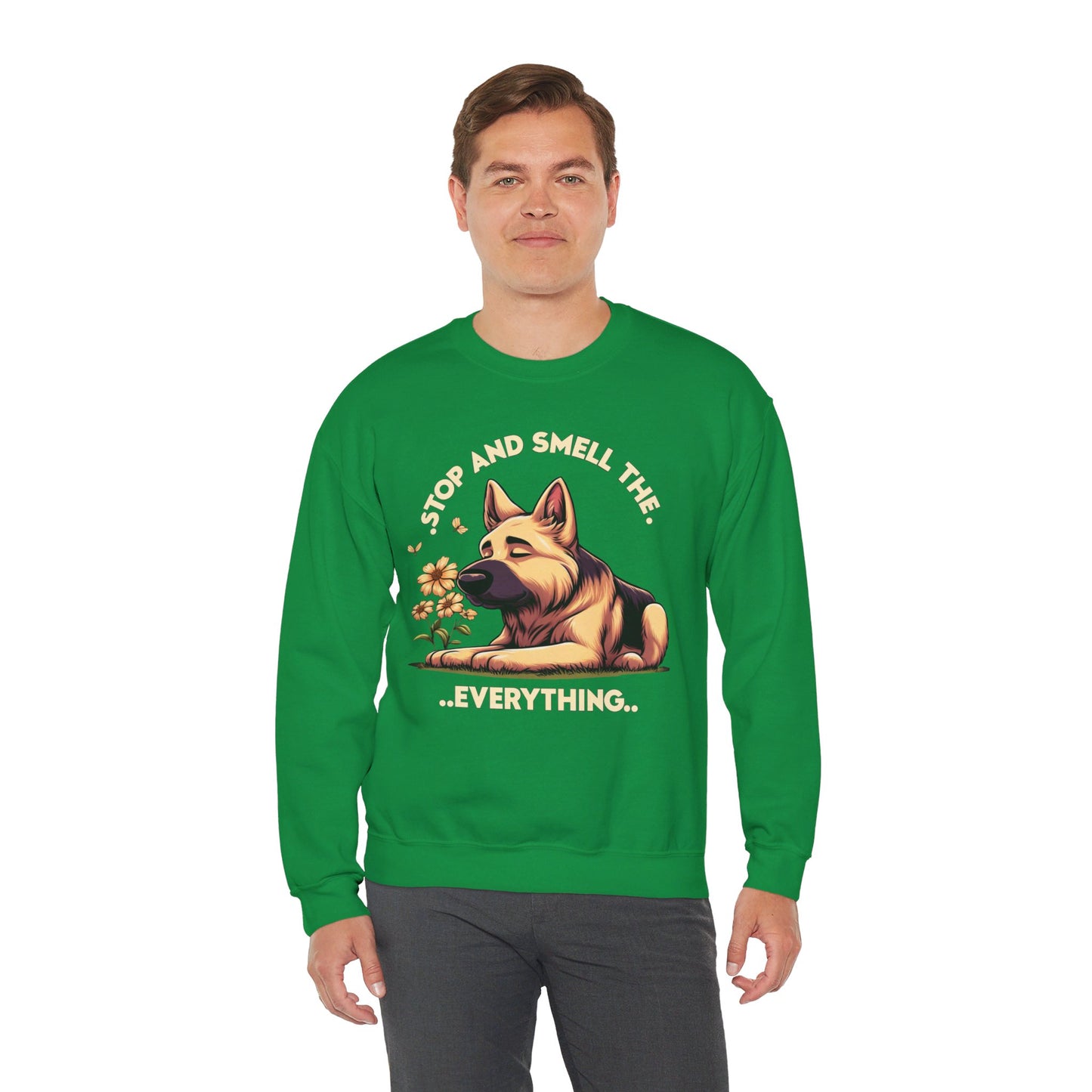 Stop and Smell the Everything Sweatshirt (10 colors) (German Shepherd)