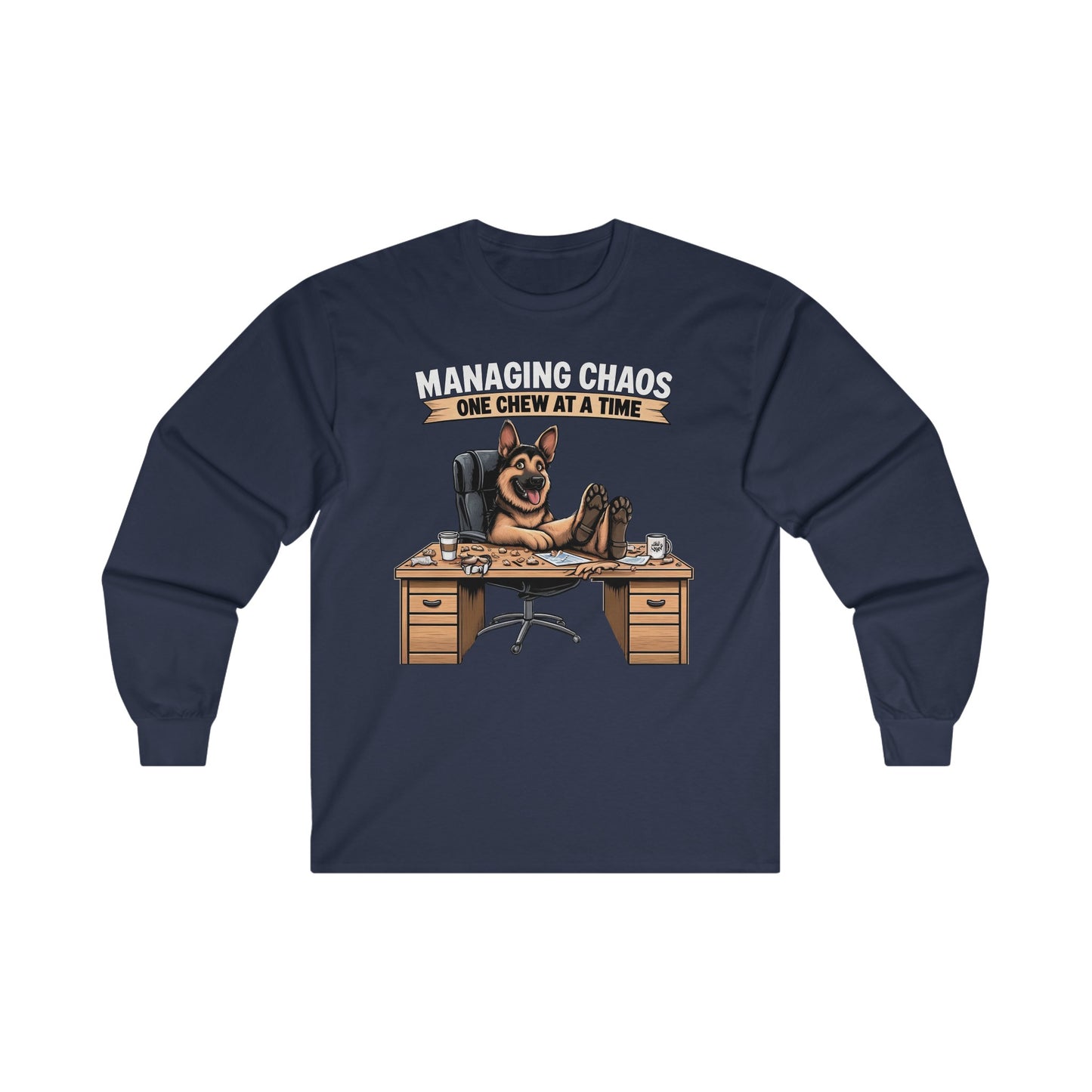 Managing Chaos.  One Chew at a Time Long Sleeve Shirt (20 colors) (German Shepherd)