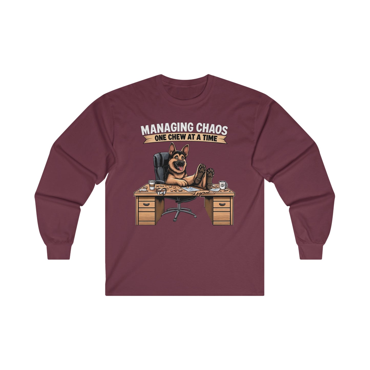 Managing Chaos.  One Chew at a Time Long Sleeve Shirt (20 colors) (German Shepherd)