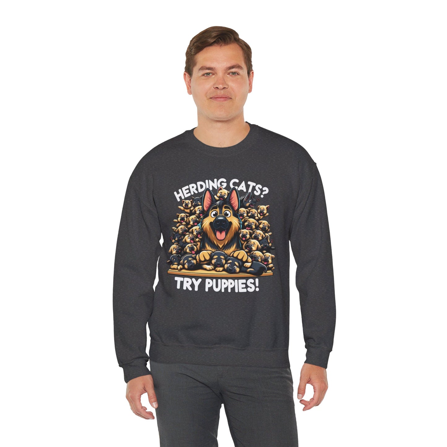 Herding Cats? Try Puppies! Sweatshirt (10 colors) (German Shepherd)