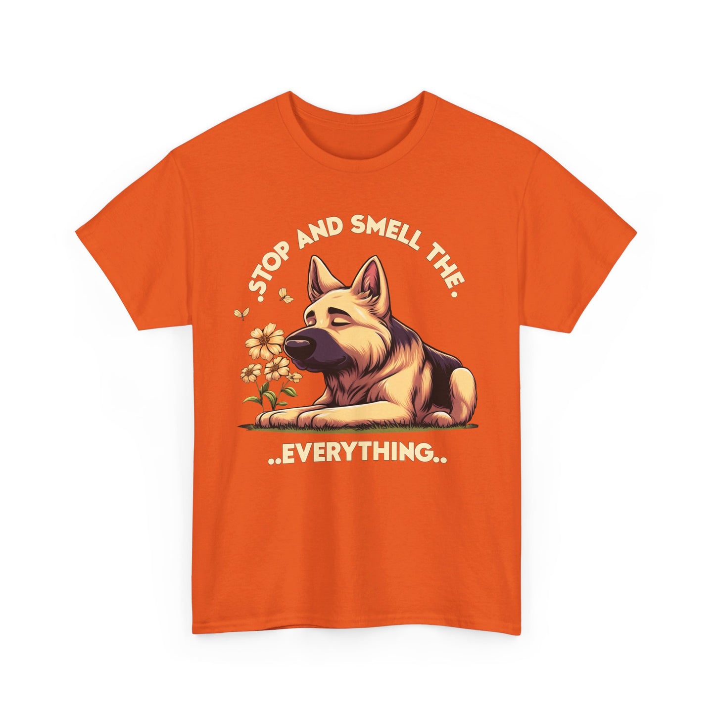 Stop and Smell the Everything T-Shirt (13 colors) (German Shepherd)