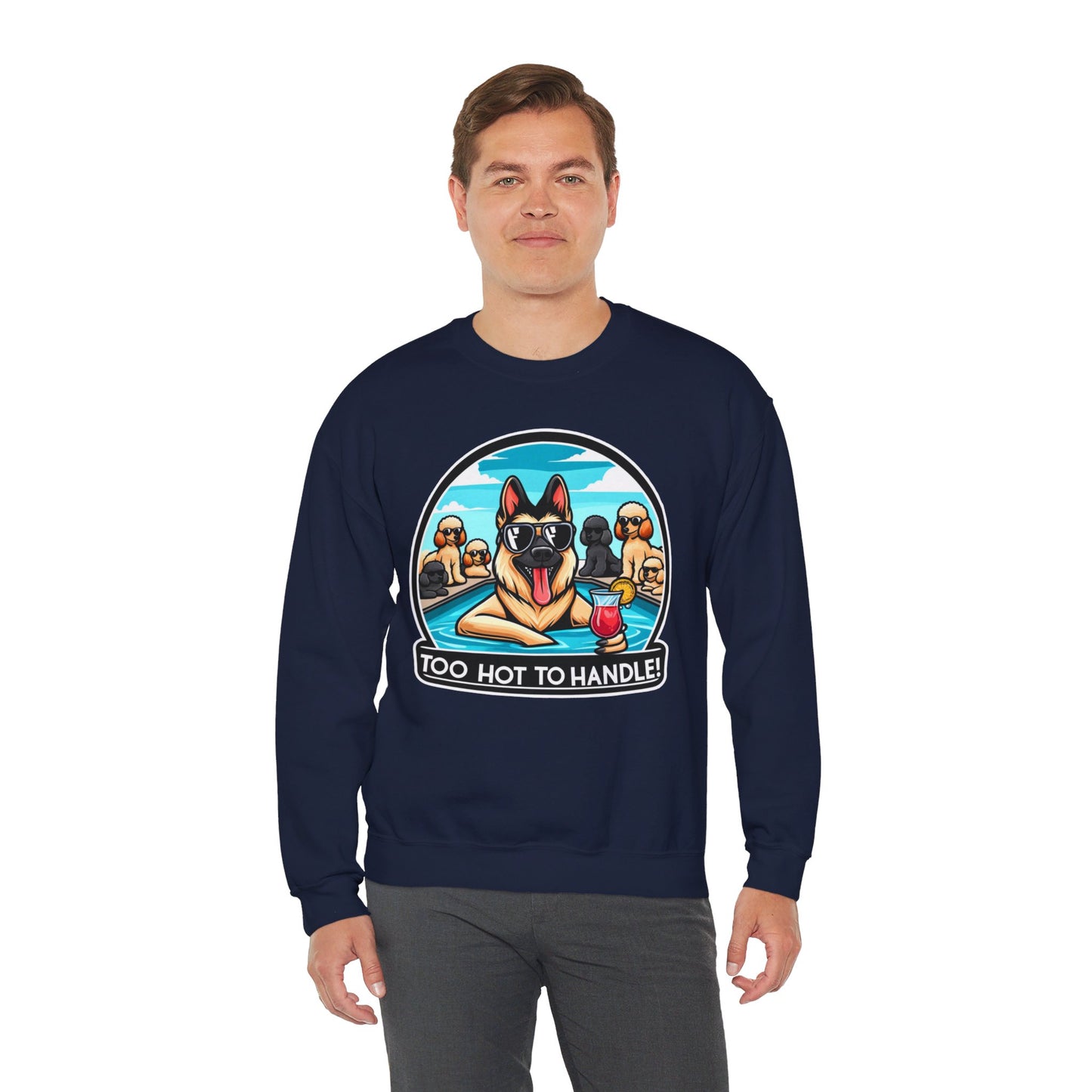 Too Hot To Handle Sweatshirt (10 colors) (German Shepherd)