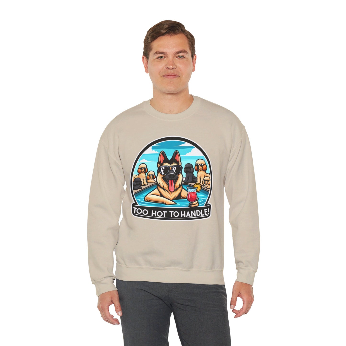 Too Hot To Handle Sweatshirt (10 colors) (German Shepherd)