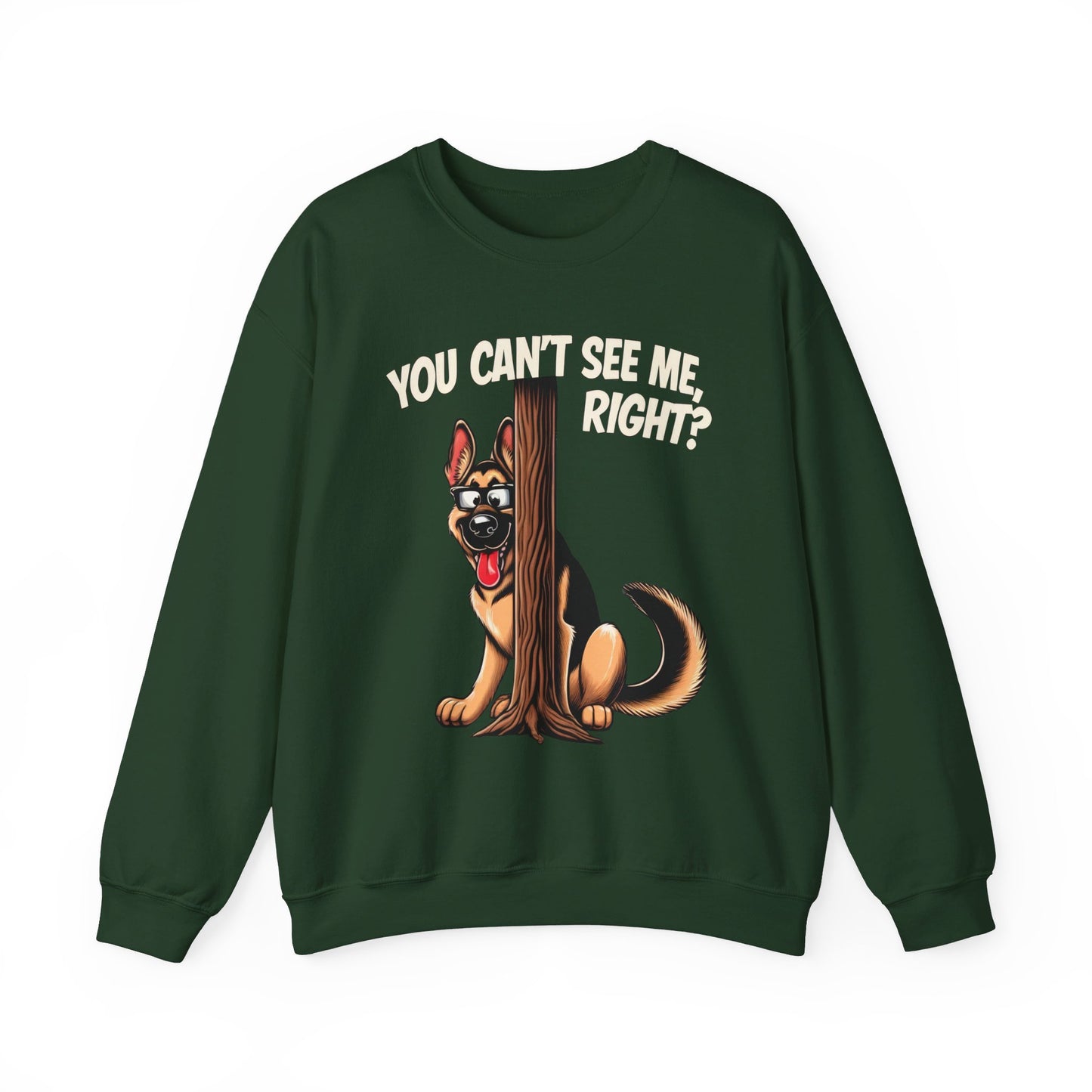 You Can't See Me.  Right? Sweatshirt (10 colors) (German Shepherd)