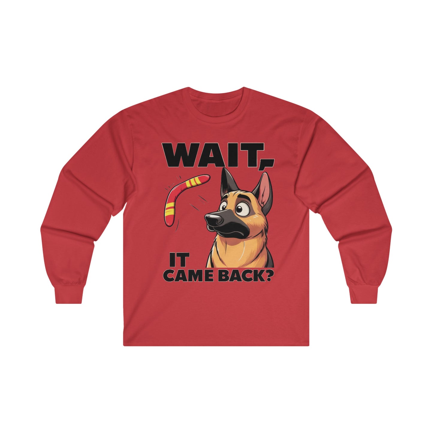 Wait.  It Came Back? Long Sleeve Shirt (20 colors) (German Shepherd)