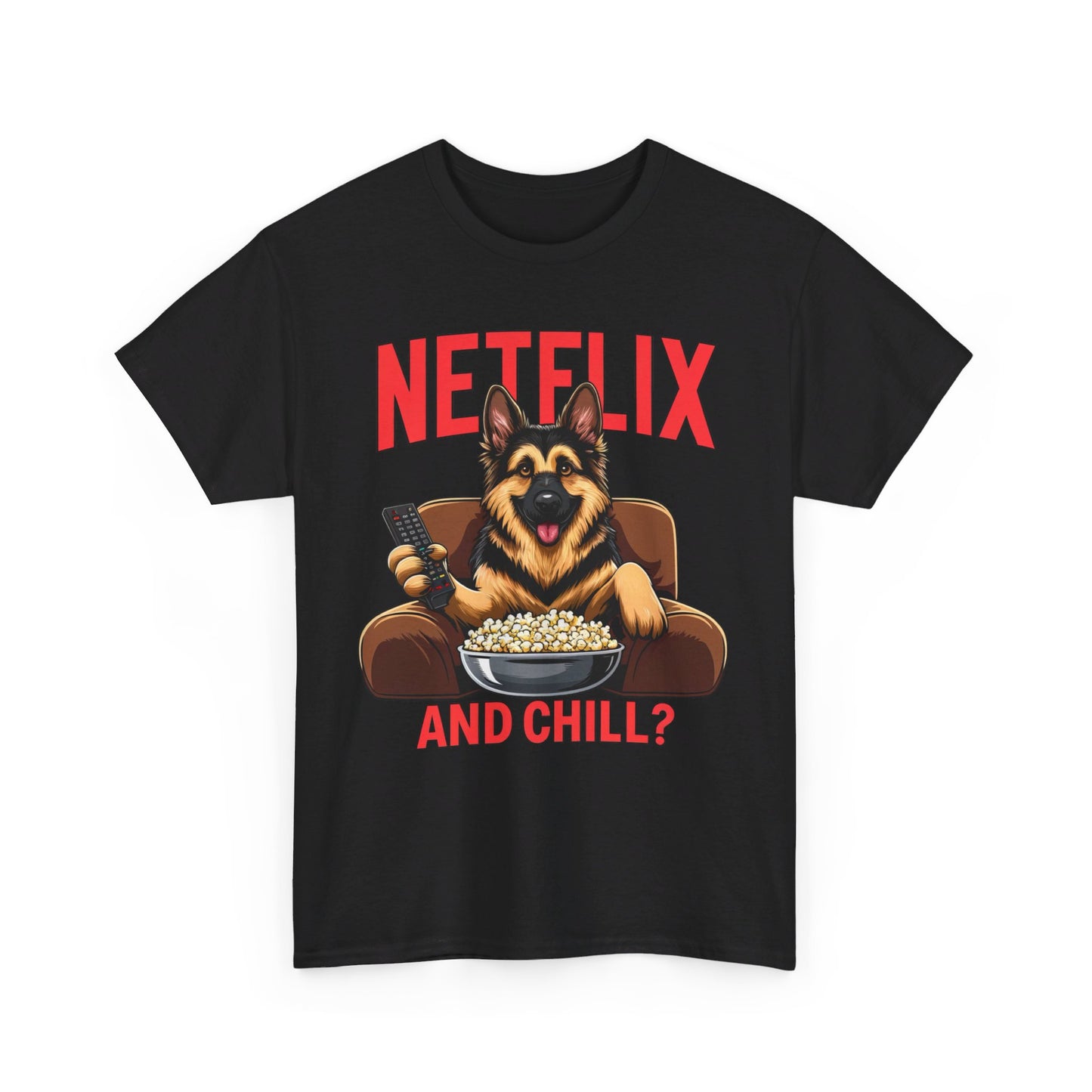 Netflix and Chill? T-Shirt (13 colors) (German Shepherd)