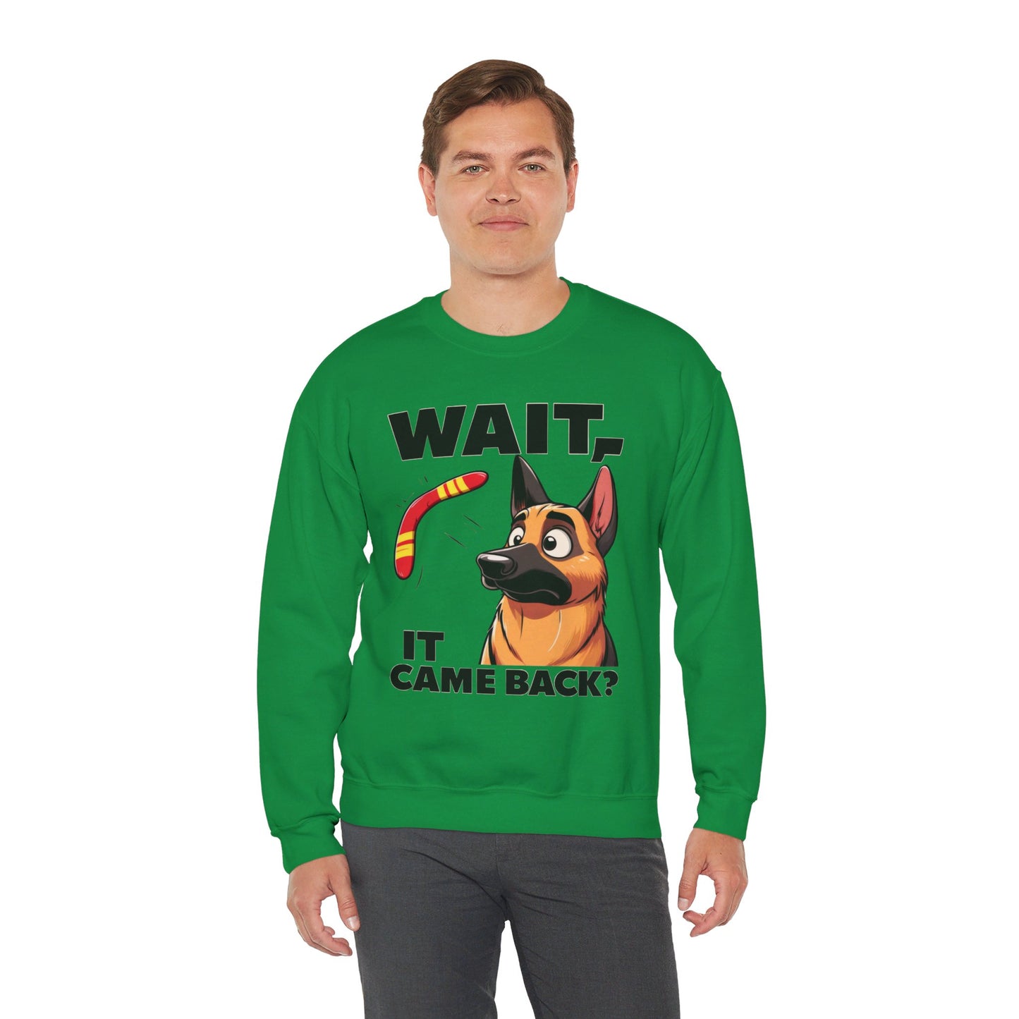 Wait.  It Came Back? Sweatshirt (10 colors) (German Shepherd)