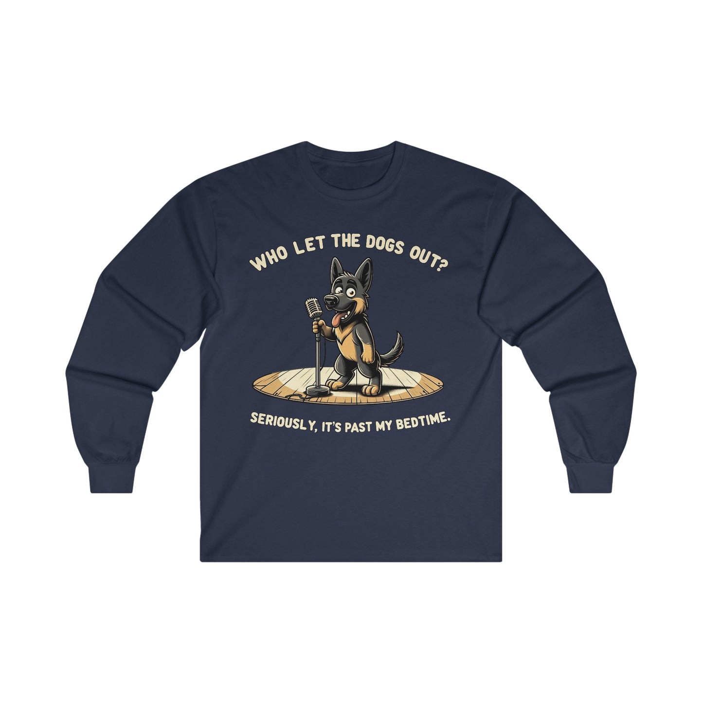 Who let the Dogs out? Long Sleeve Shirt (20 colors) (German Shepherd)