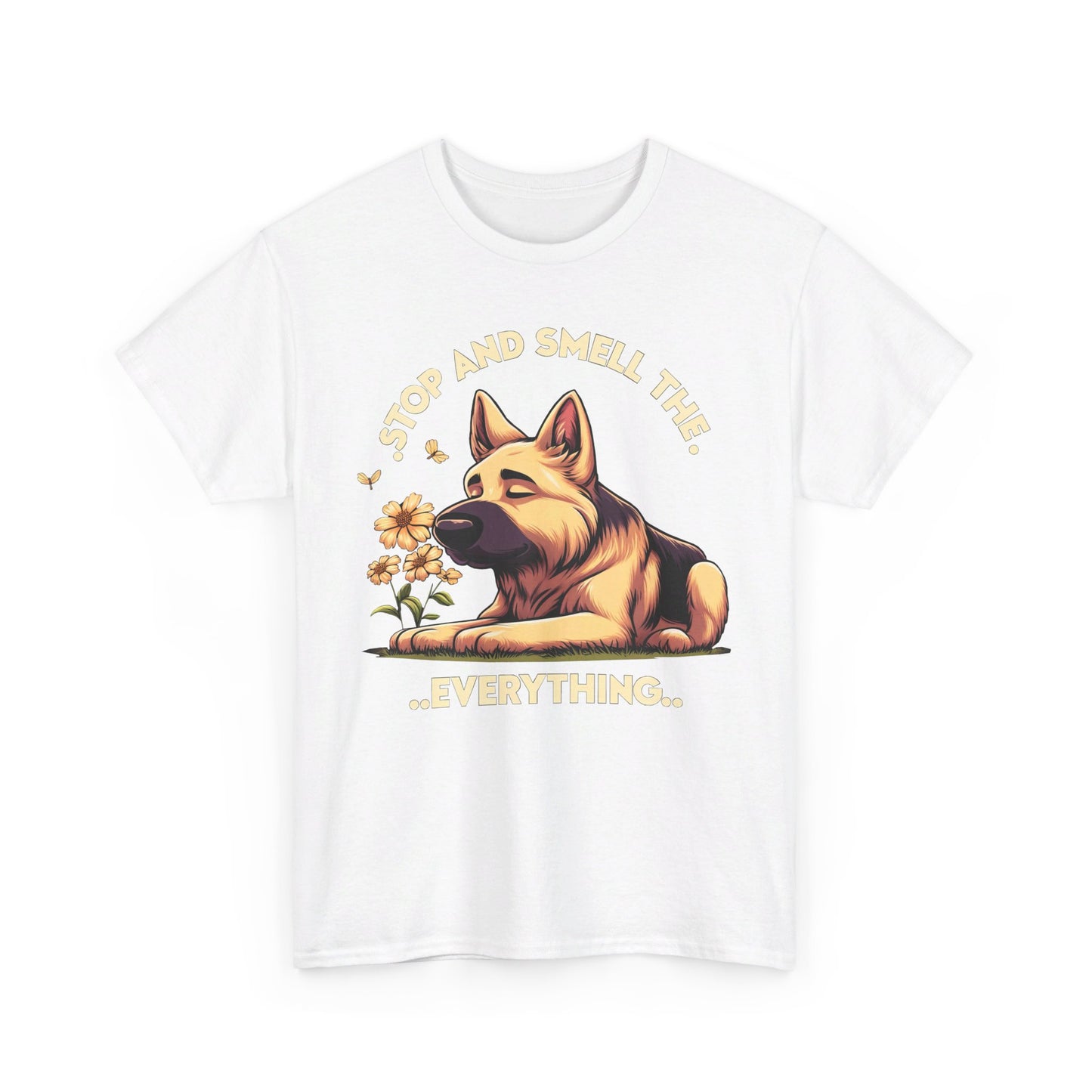 Stop and Smell the Everything T-Shirt (13 colors) (German Shepherd)