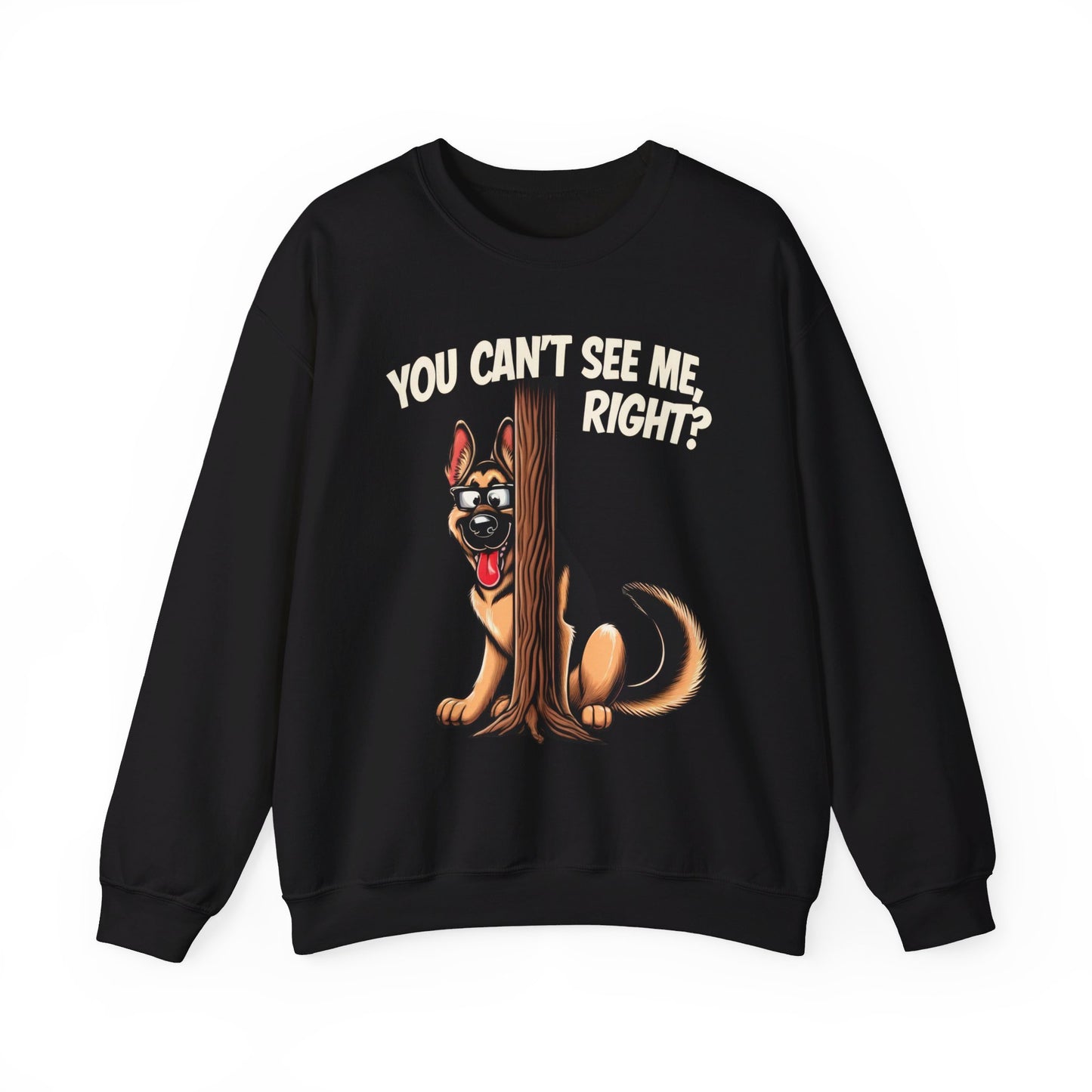 You Can't See Me.  Right? Sweatshirt (10 colors) (German Shepherd)