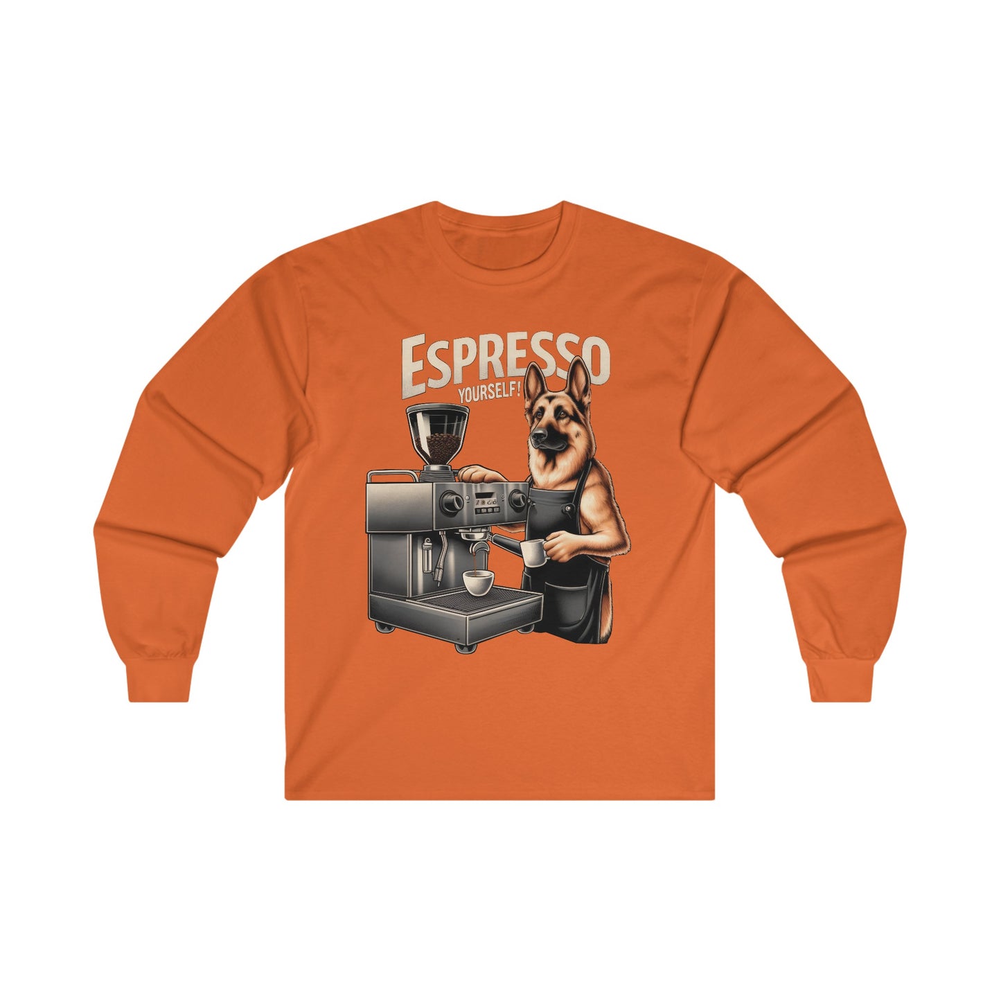 Espresso Yourself Long Sleeve Shirt (20 colors) (German Shepherd)