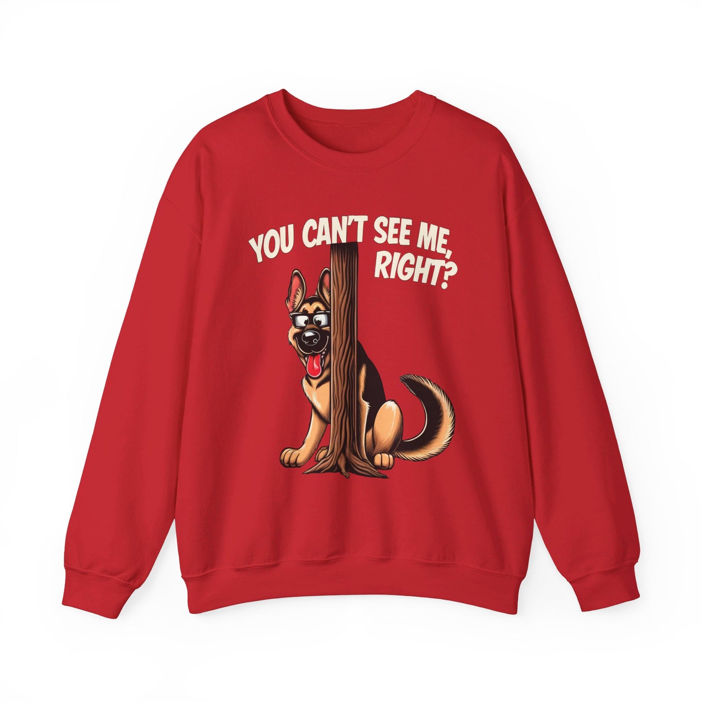 You Can't See Me.  Right? Sweatshirt (10 colors) (German Shepherd)