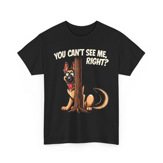 You Can't See Me.  Right? T-Shirt (13 colors) (German Shepherd)