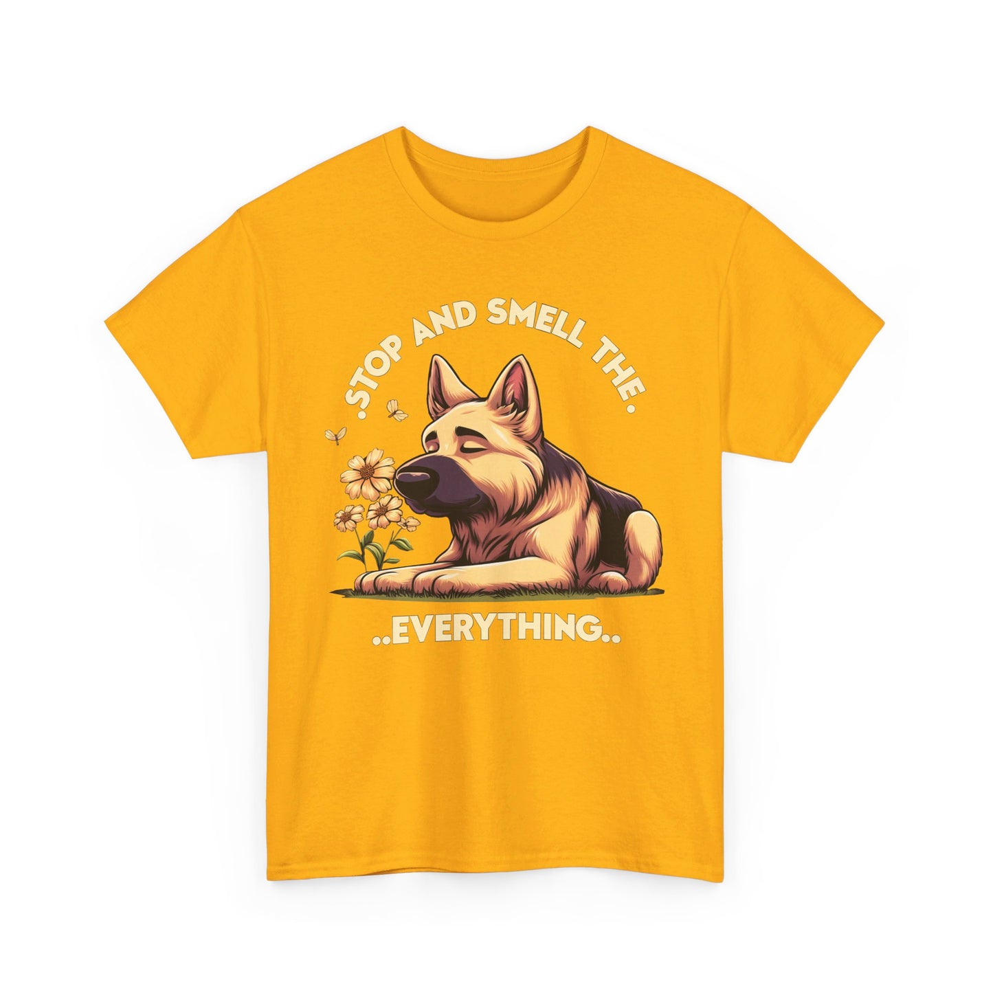 Stop and Smell the Everything T-Shirt (13 colors) (German Shepherd)