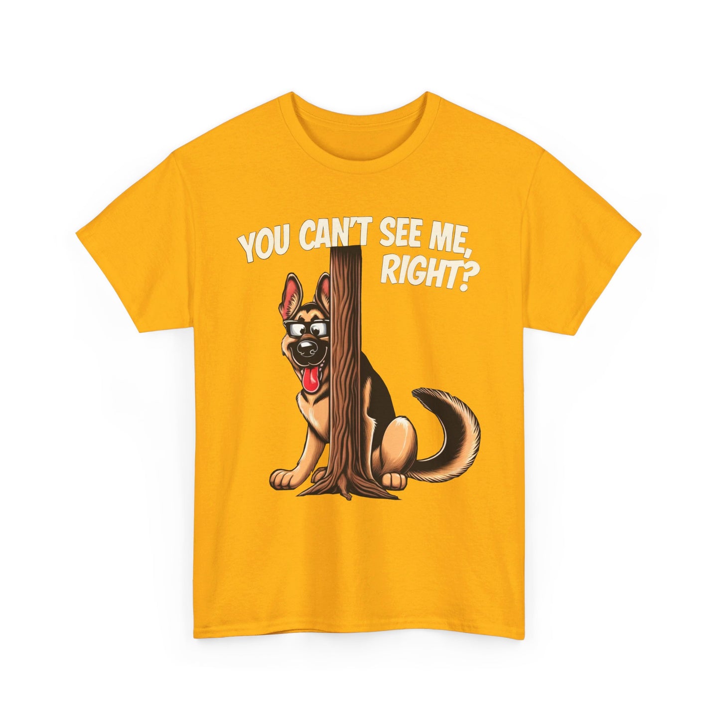 You Can't See Me.  Right? T-Shirt (13 colors) (German Shepherd)