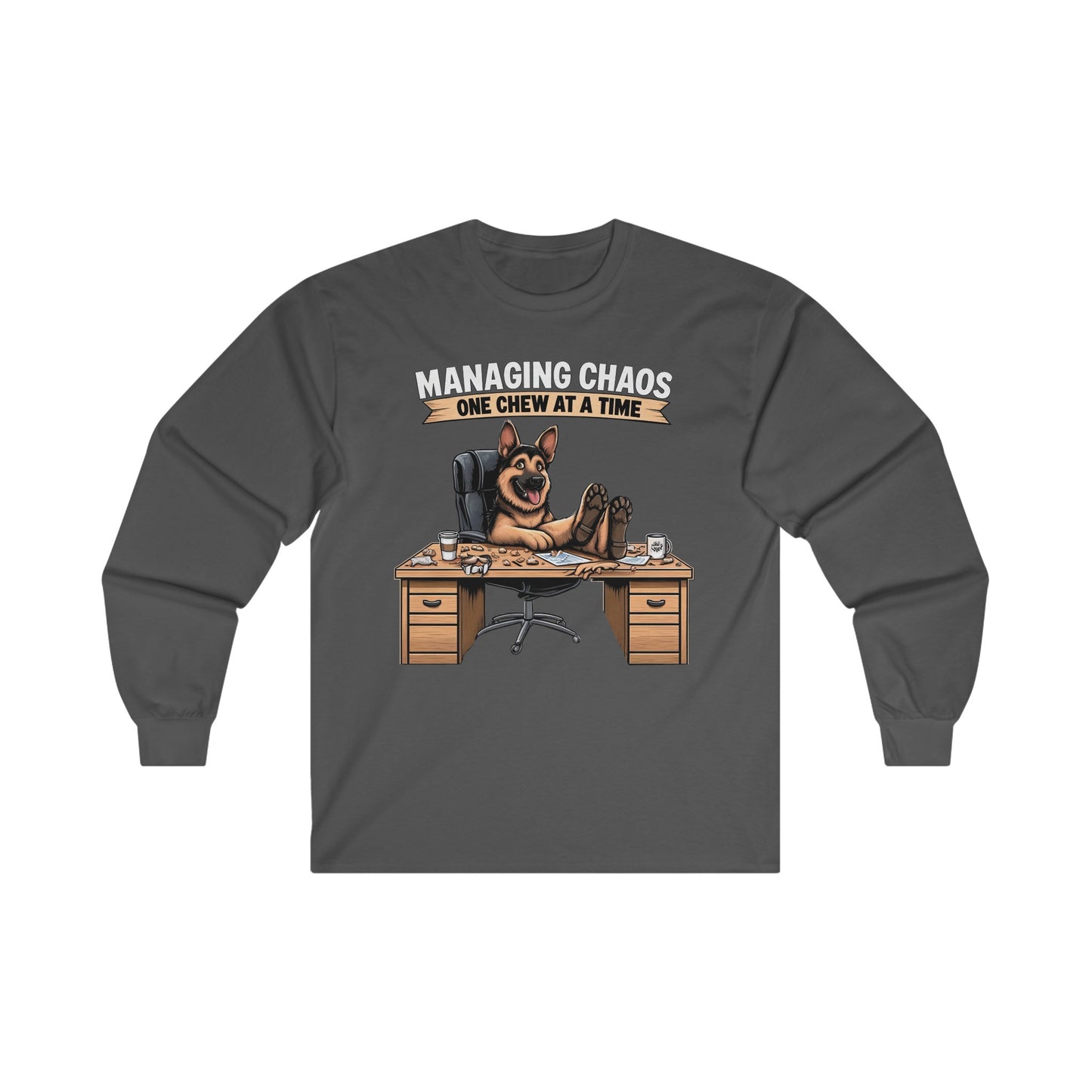 Managing Chaos.  One Chew at a Time Long Sleeve Shirt (20 colors) (German Shepherd)