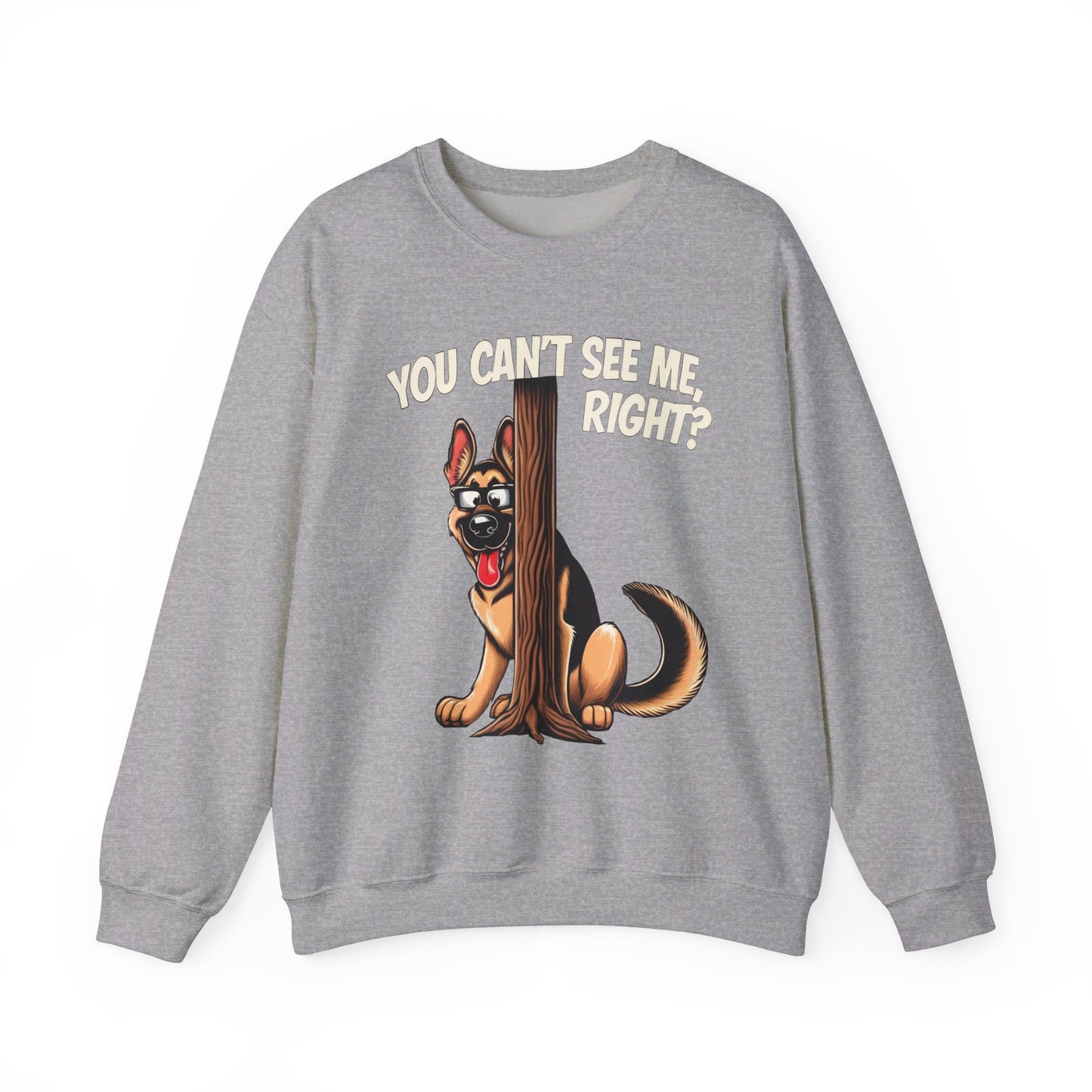 You Can't See Me.  Right? Sweatshirt (10 colors) (German Shepherd)