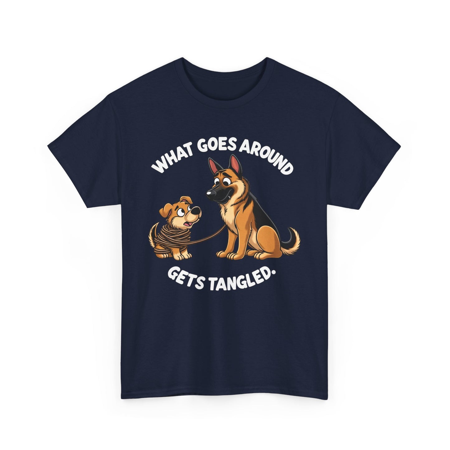 What goes Around Gets Tangled T-Shirt (13 colors) (German Shepherd)