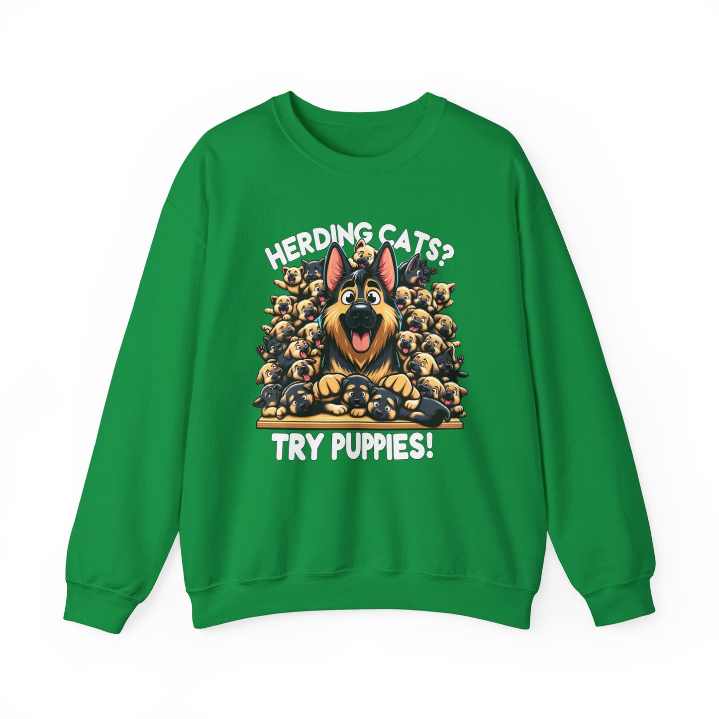 Herding Cats? Try Puppies! Sweatshirt (10 colors) (German Shepherd)