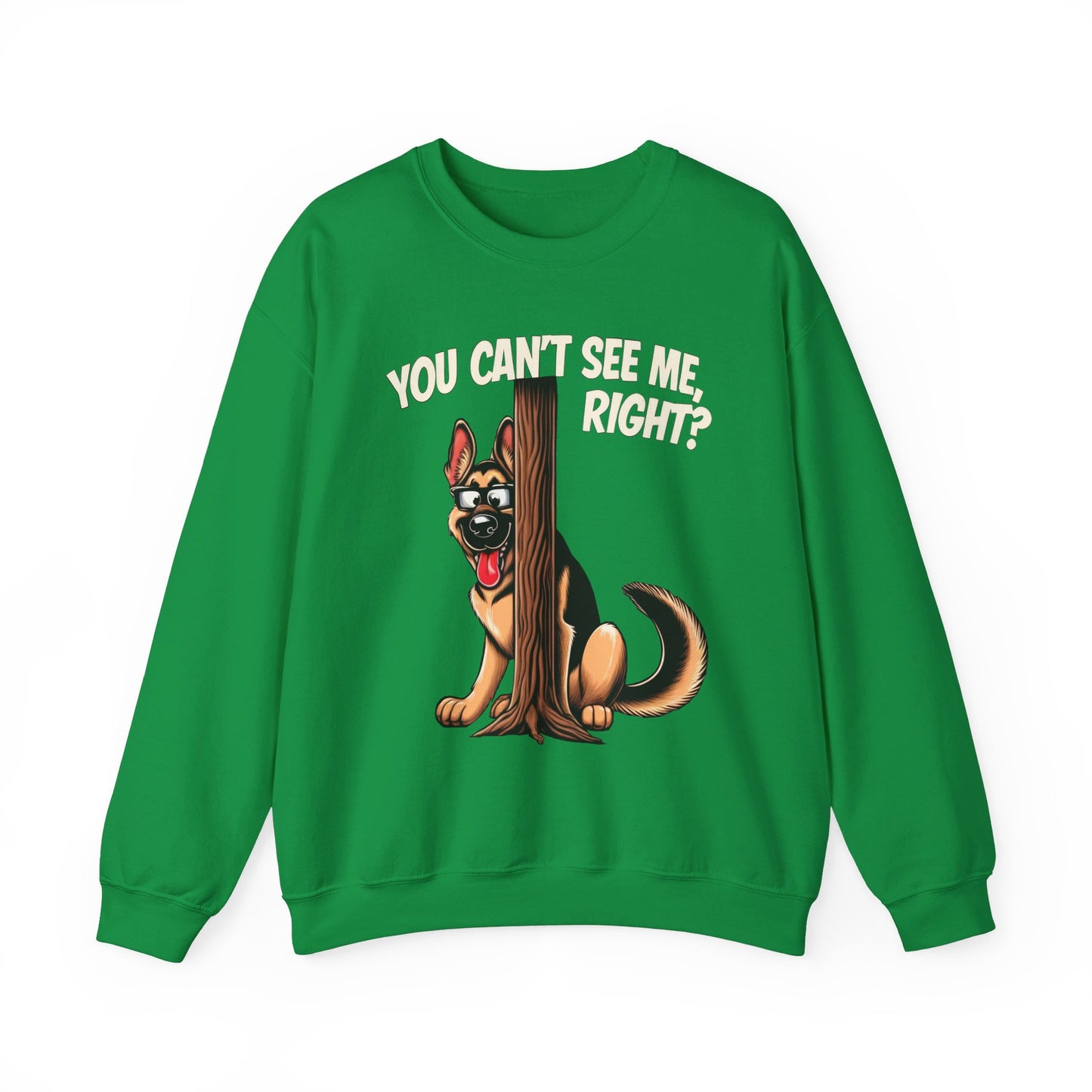 You Can't See Me.  Right? Sweatshirt (10 colors) (German Shepherd)