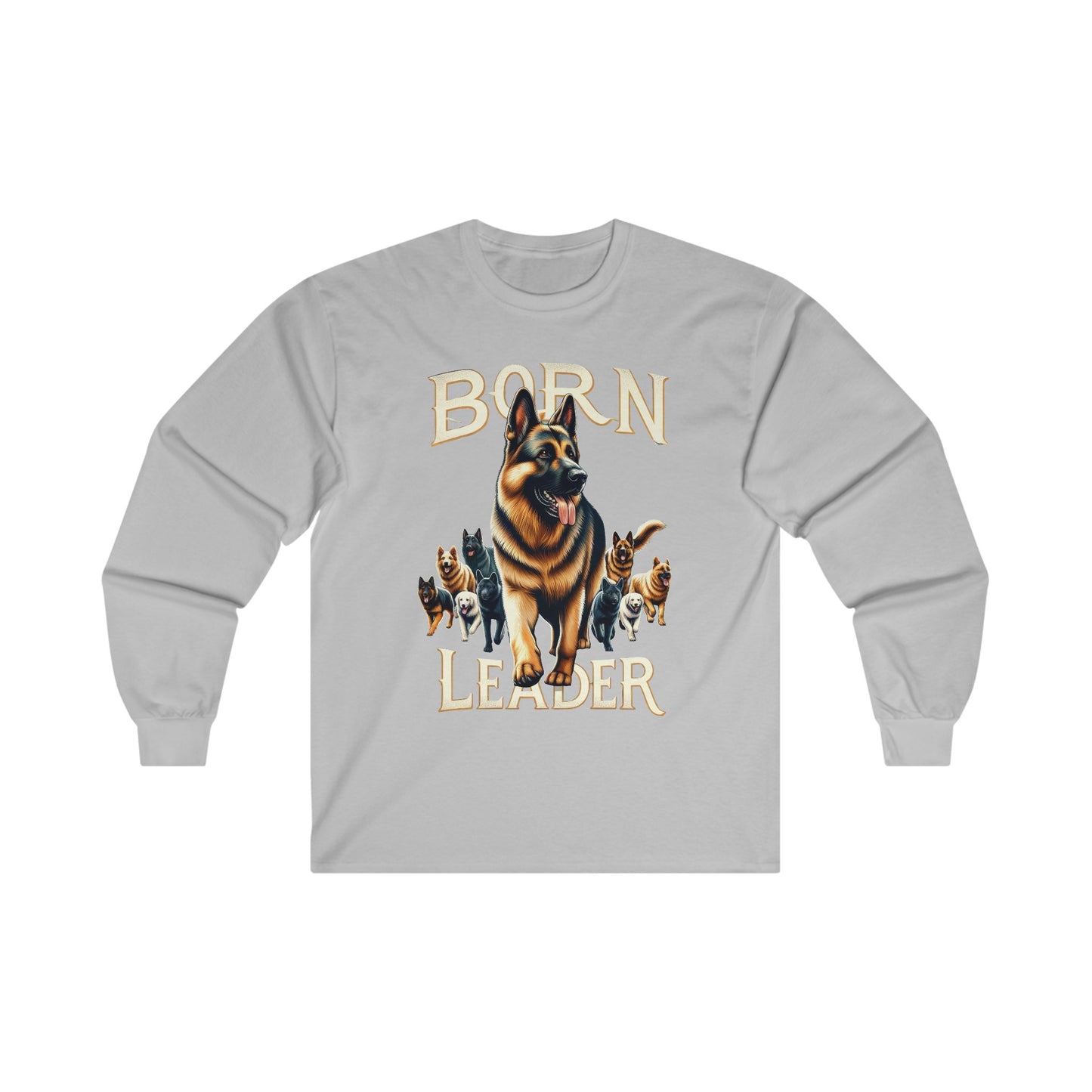 Born Leader Long Sleeve Shirt (20 colors) (German Shepherd)