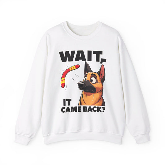 Wait.  It Came Back? Sweatshirt (10 colors) (German Shepherd)