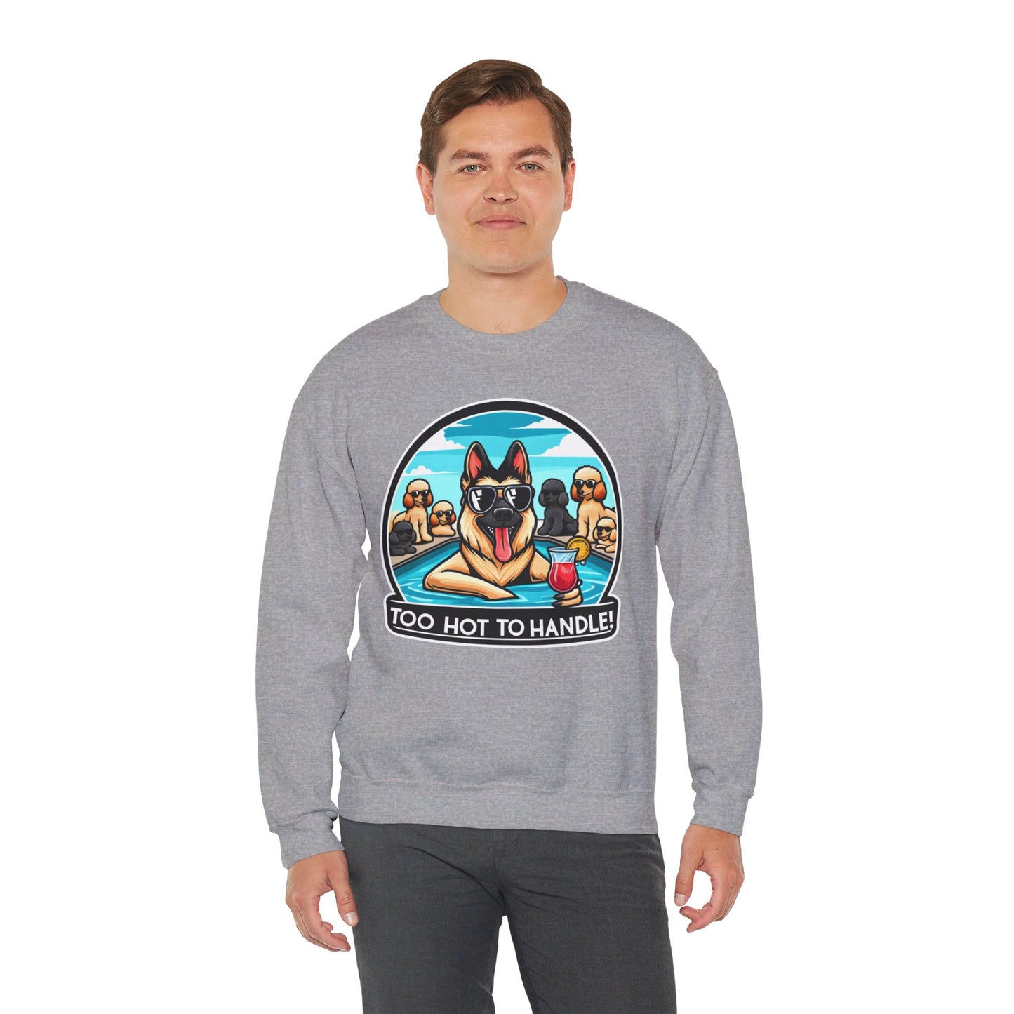 Too Hot To Handle Sweatshirt (10 colors) (German Shepherd)