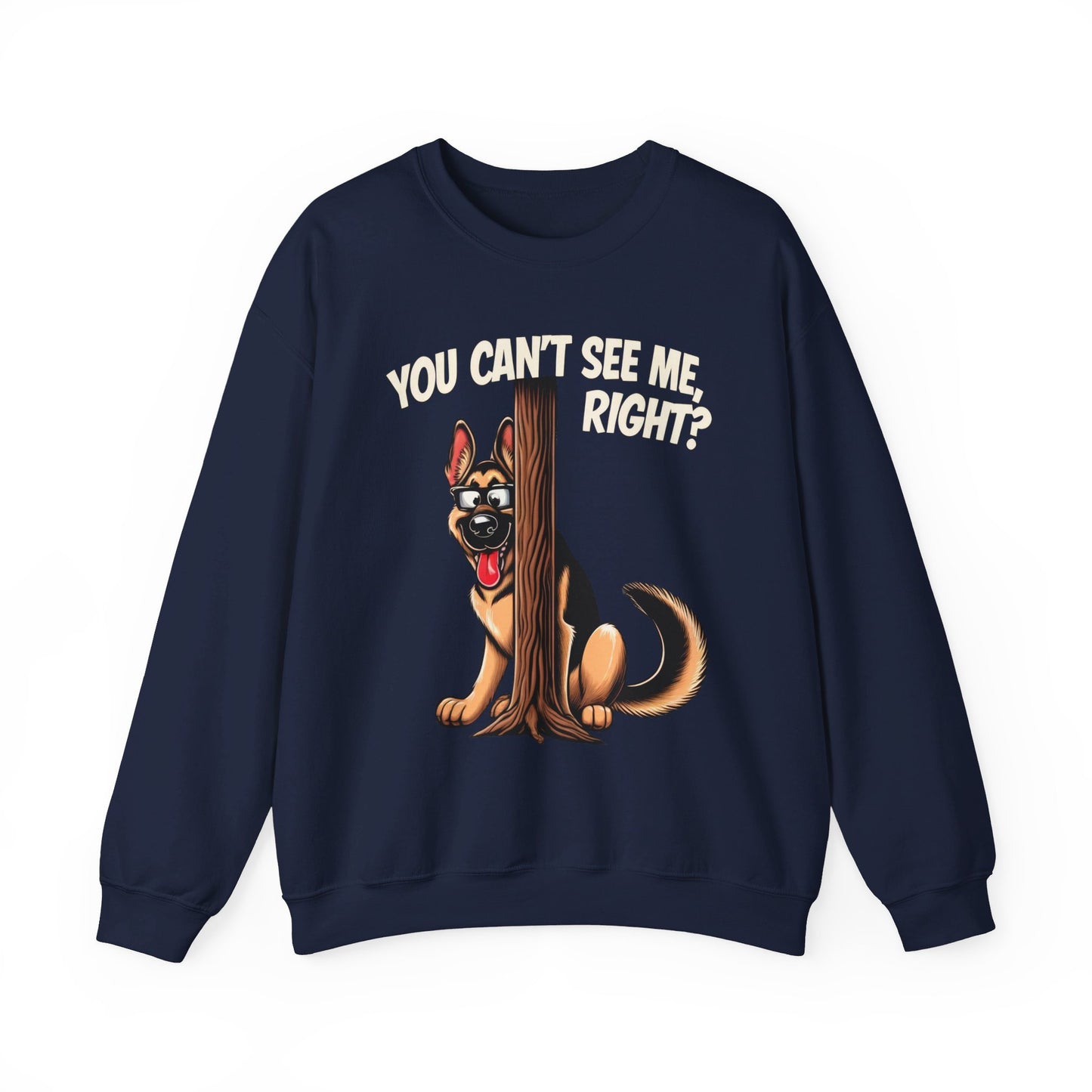 You Can't See Me.  Right? Sweatshirt (10 colors) (German Shepherd)