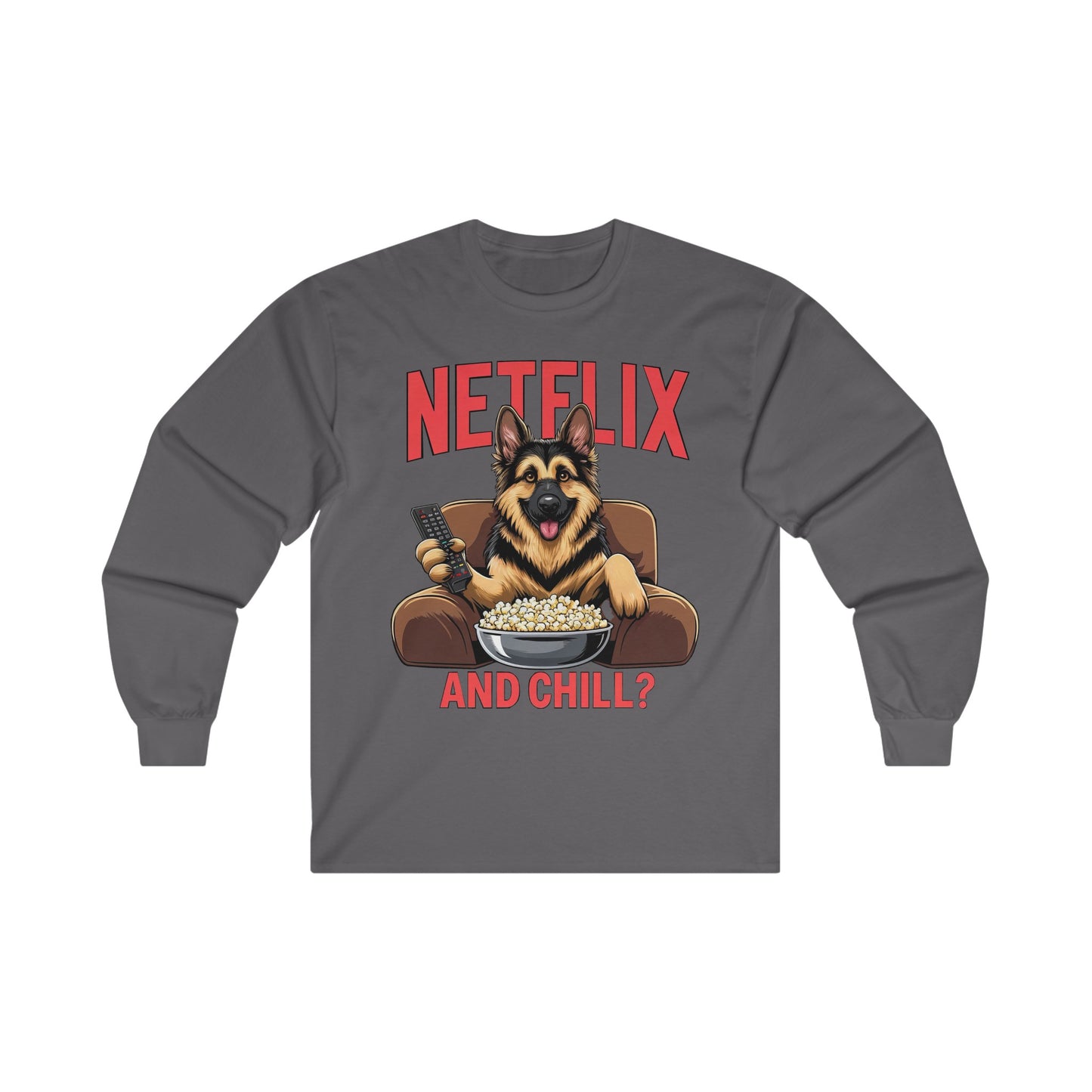 Netflix and Chill? Long Sleeve Shirt (20 colors) (German Shepherd)