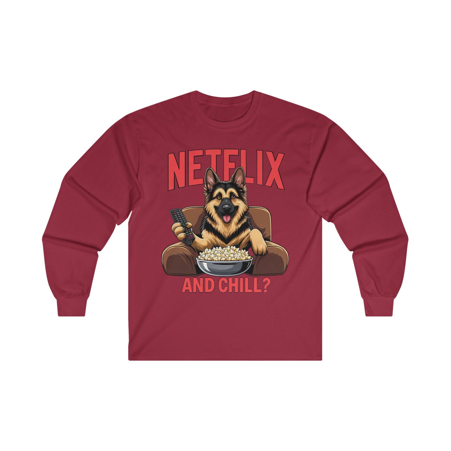 Netflix and Chill? Long Sleeve Shirt (20 colors) (German Shepherd)