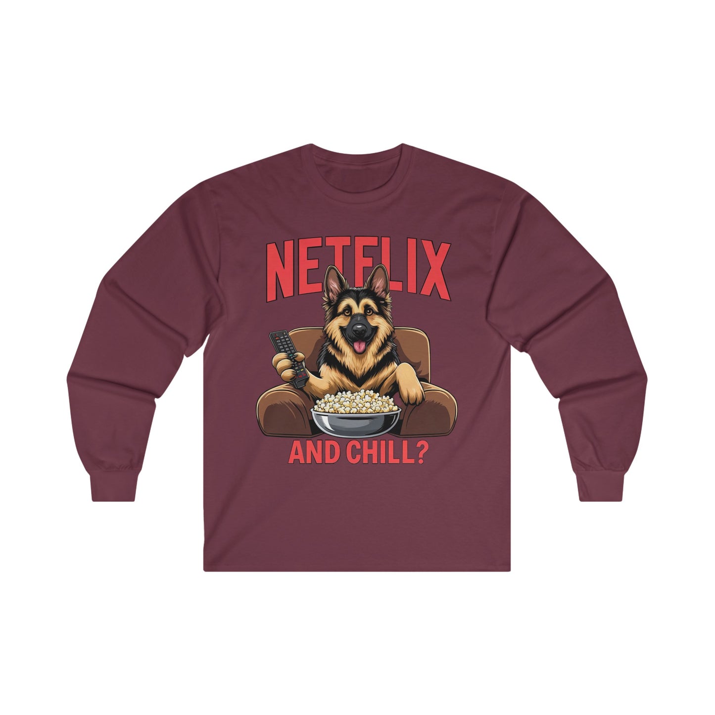 Netflix and Chill? Long Sleeve Shirt (20 colors) (German Shepherd)