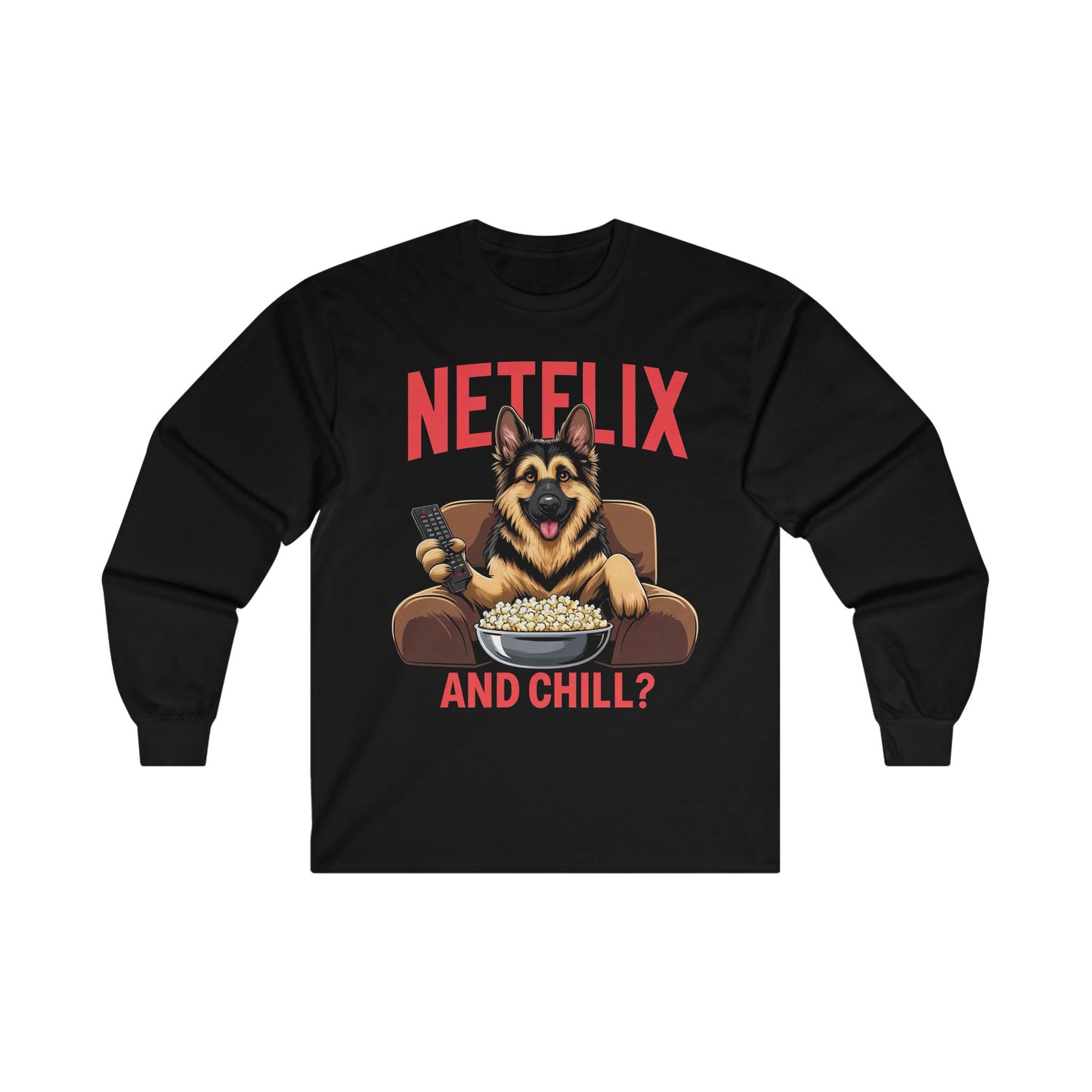 Netflix and Chill? Long Sleeve Shirt (20 colors) (German Shepherd)