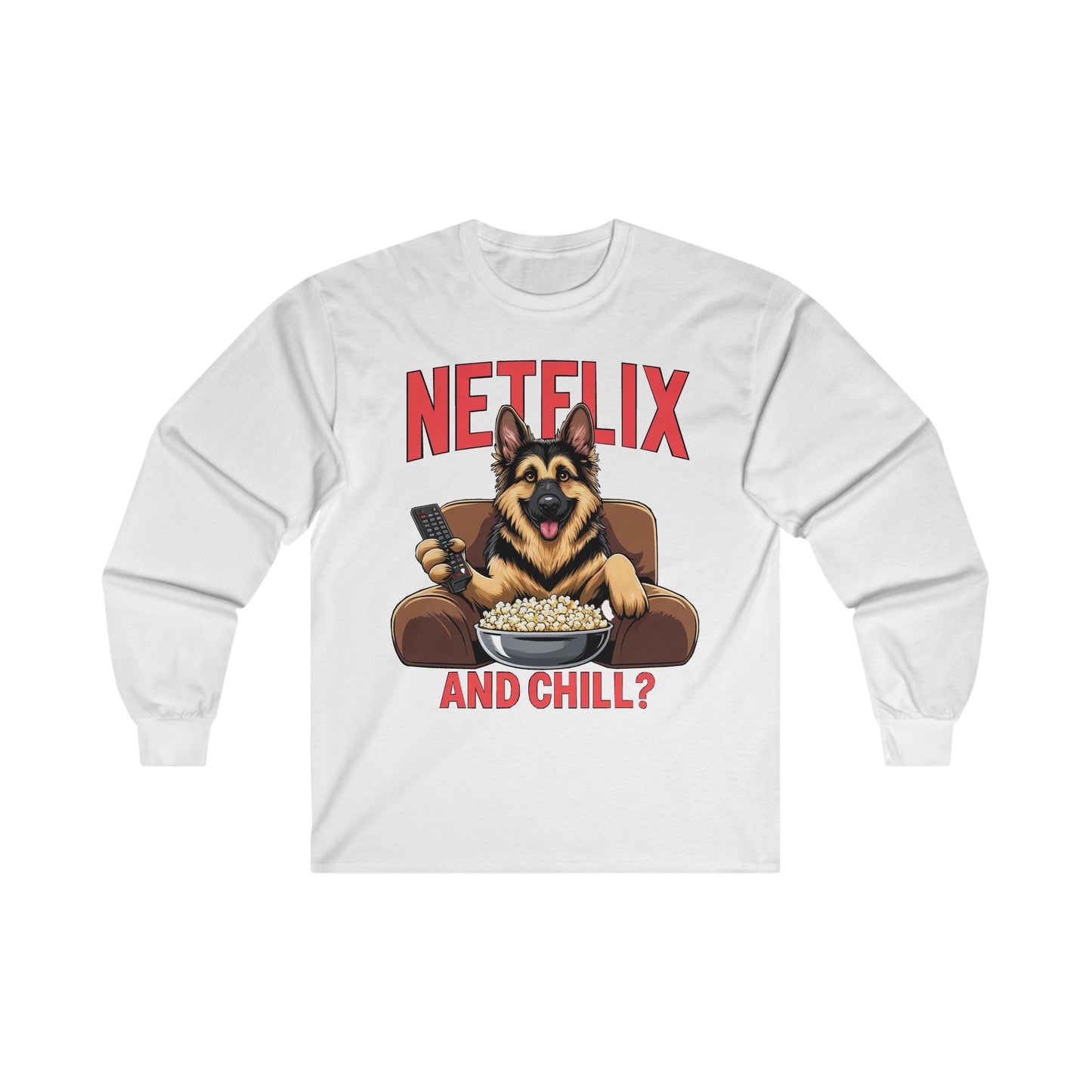 Netflix and Chill? Long Sleeve Shirt (20 colors) (German Shepherd)