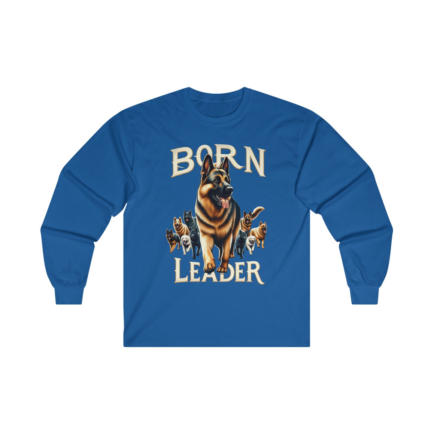 Born Leader Long Sleeve Shirt (20 colors) (German Shepherd)