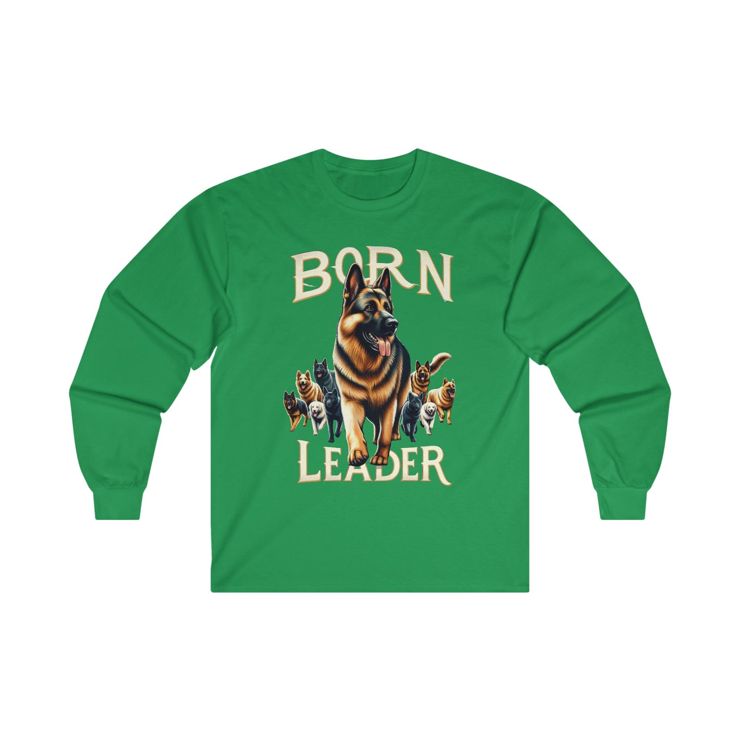 Born Leader Long Sleeve Shirt (20 colors) (German Shepherd)