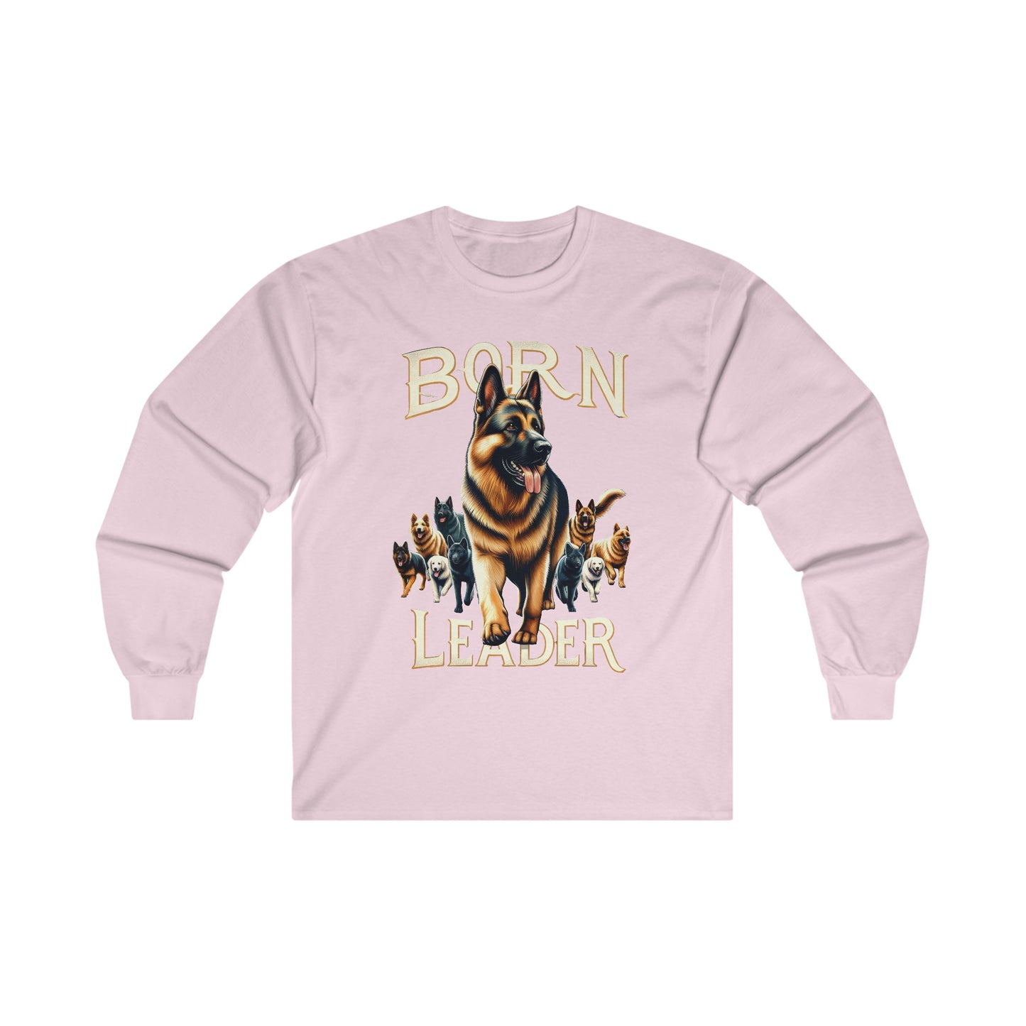 Born Leader Long Sleeve Shirt (20 colors) (German Shepherd)