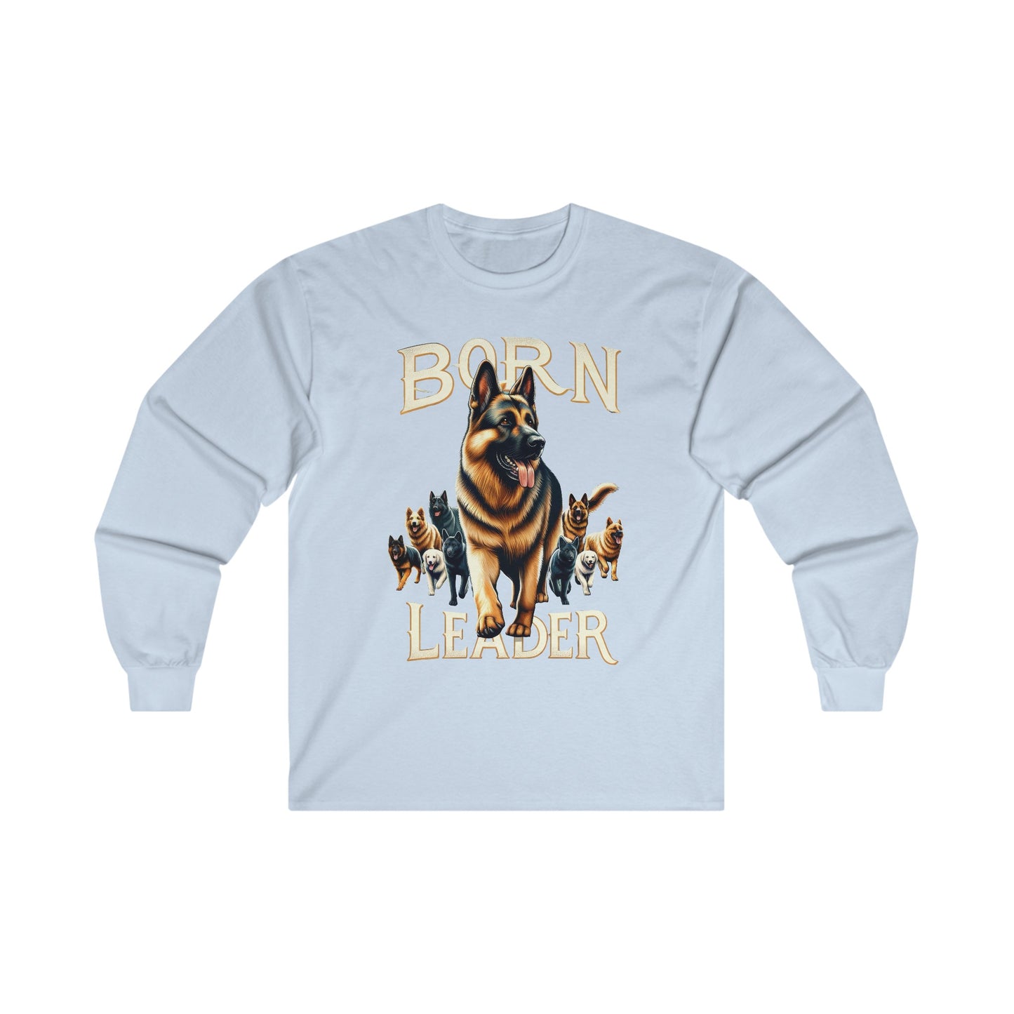 Born Leader Long Sleeve Shirt (20 colors) (German Shepherd)